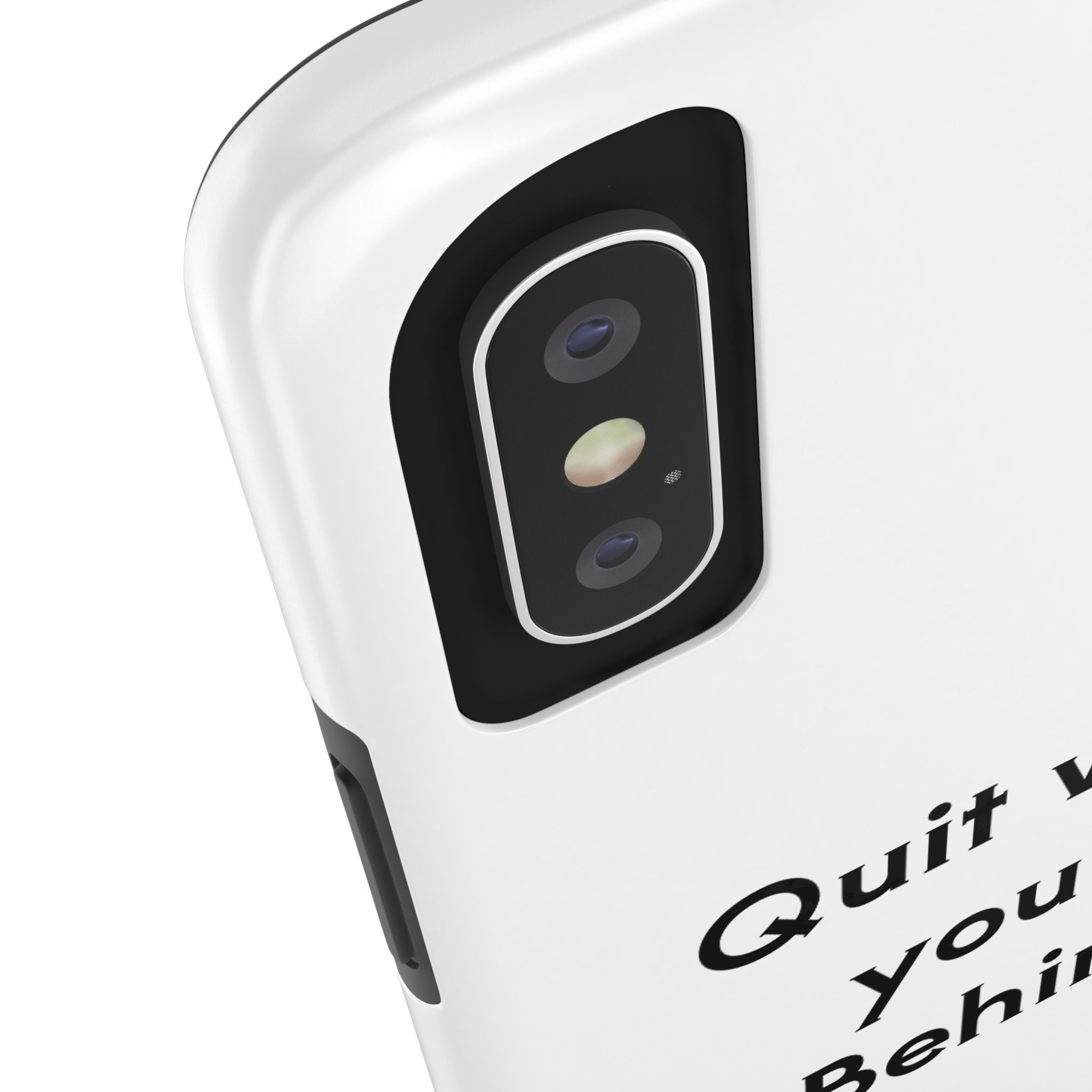 Quit while you're Behind Phone Case