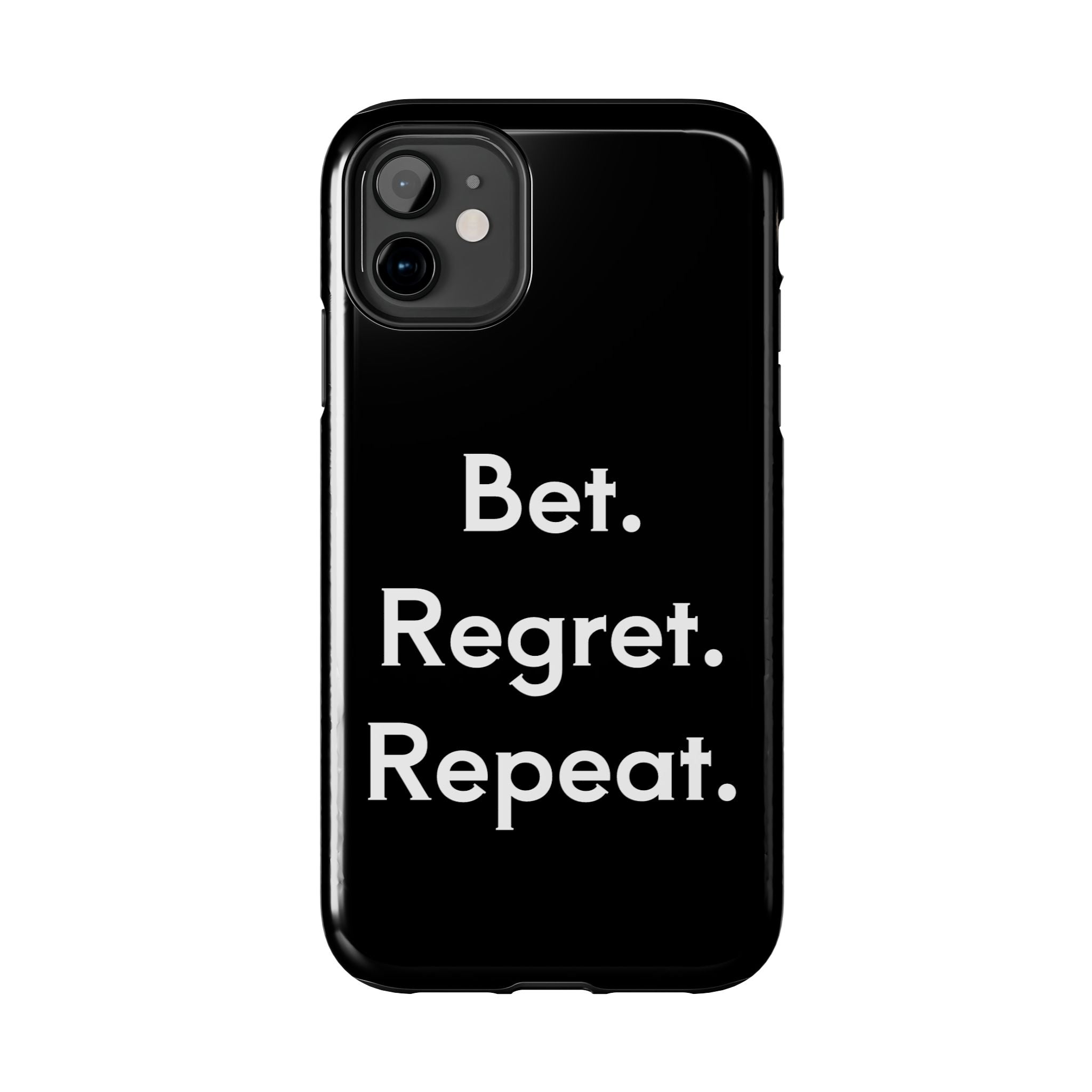 Bet. Regret. Repeat. Tough Luck Phone Case