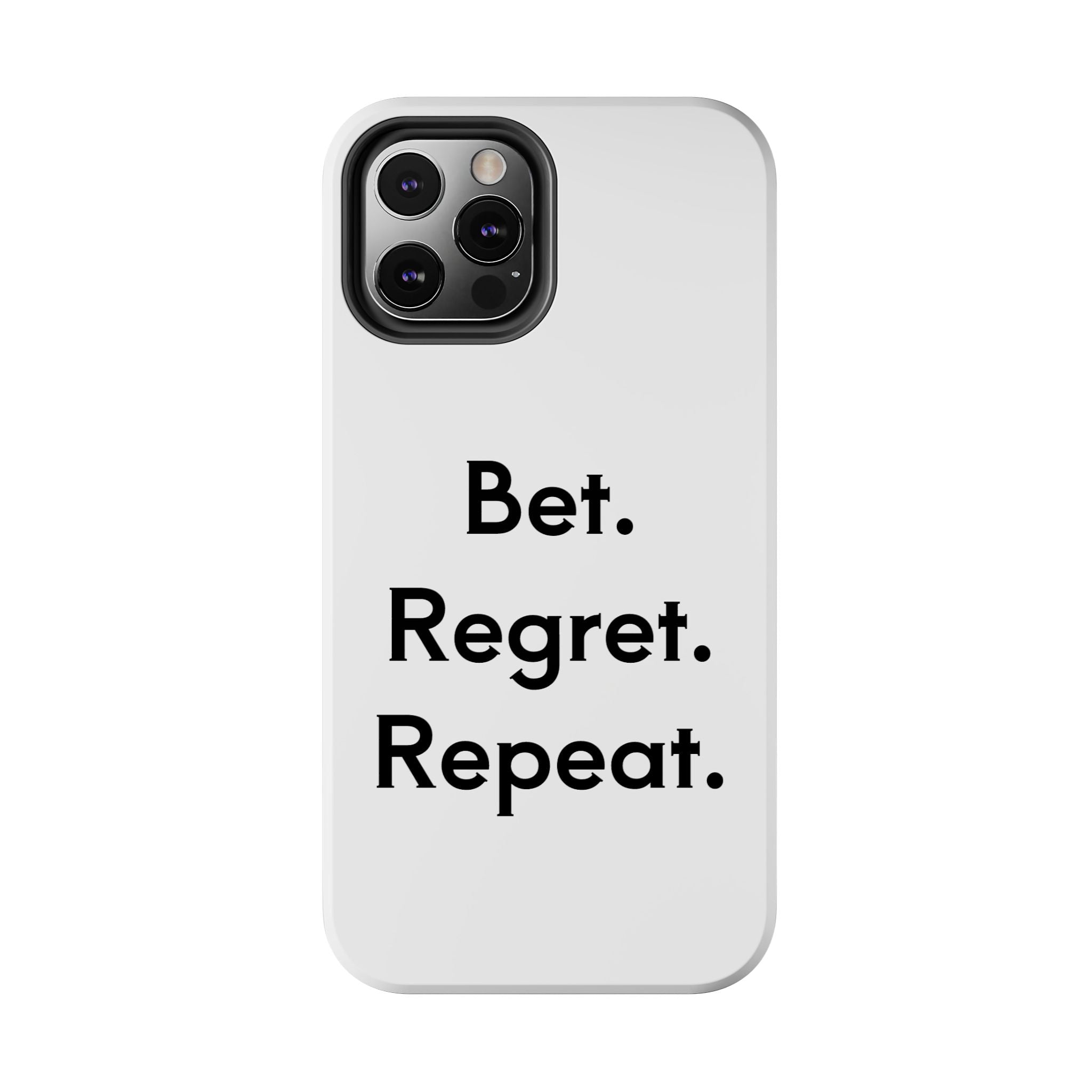 Bet. Regret. Repeat. Tough Luck Phone Case
