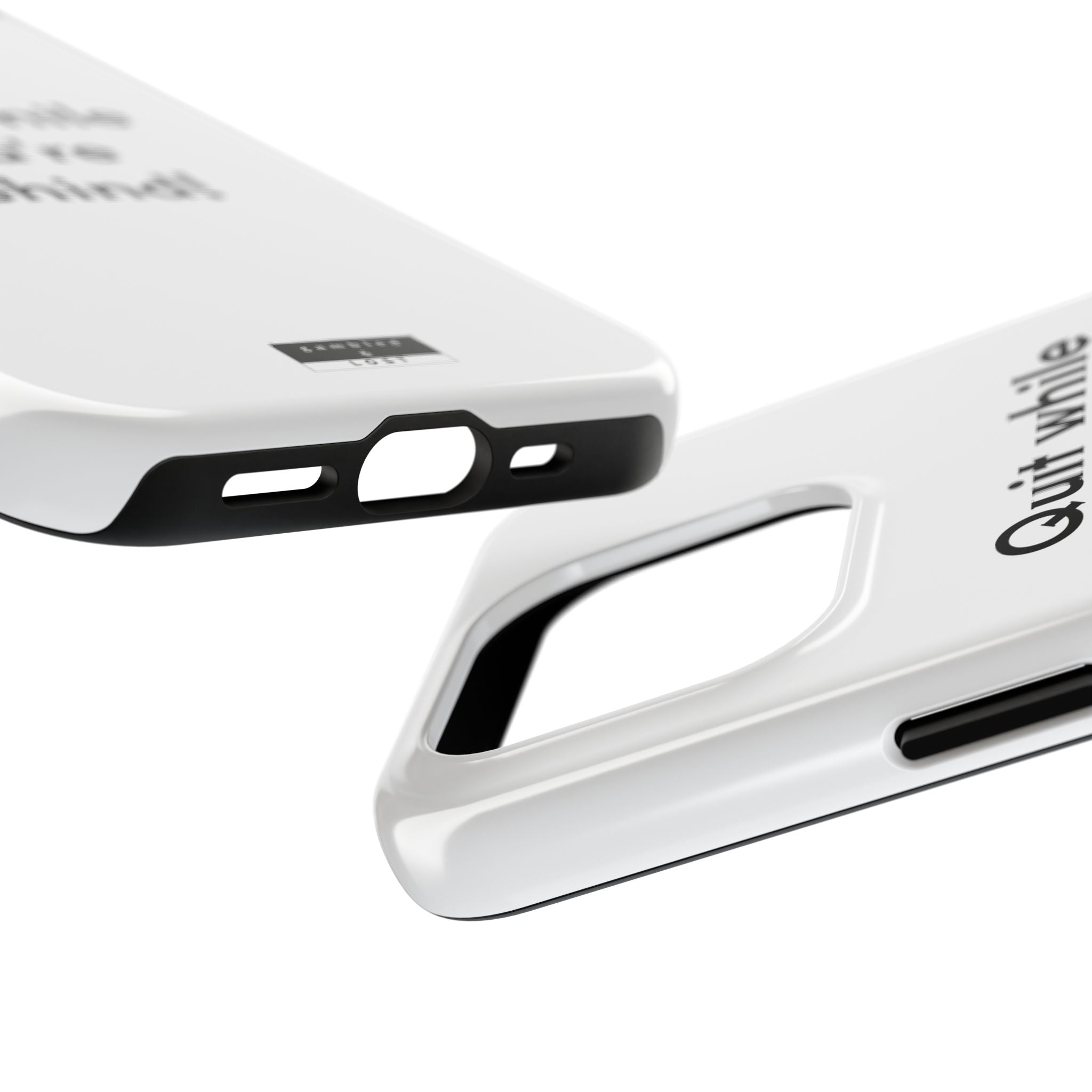 Quit while you're Behind Phone Case