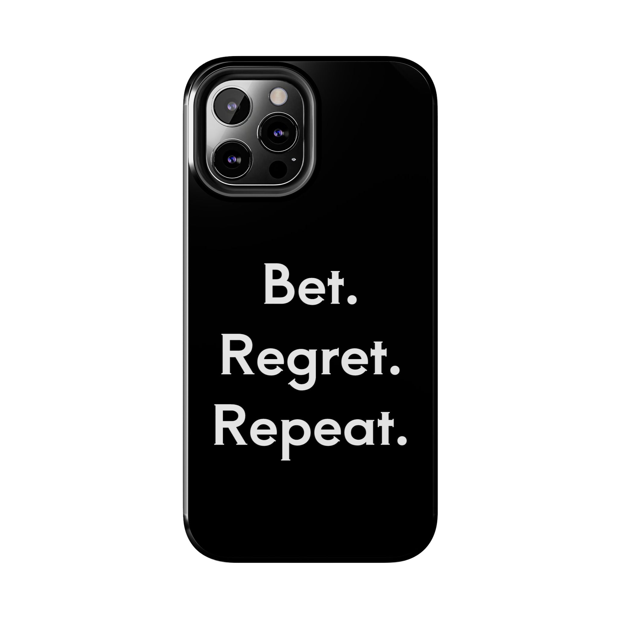 Bet. Regret. Repeat. Tough Luck Phone Case