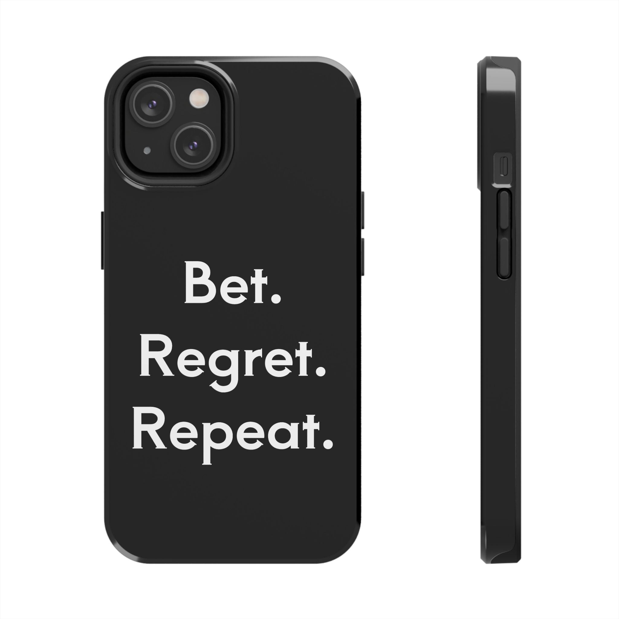 Bet. Regret. Repeat. Tough Luck Phone Case