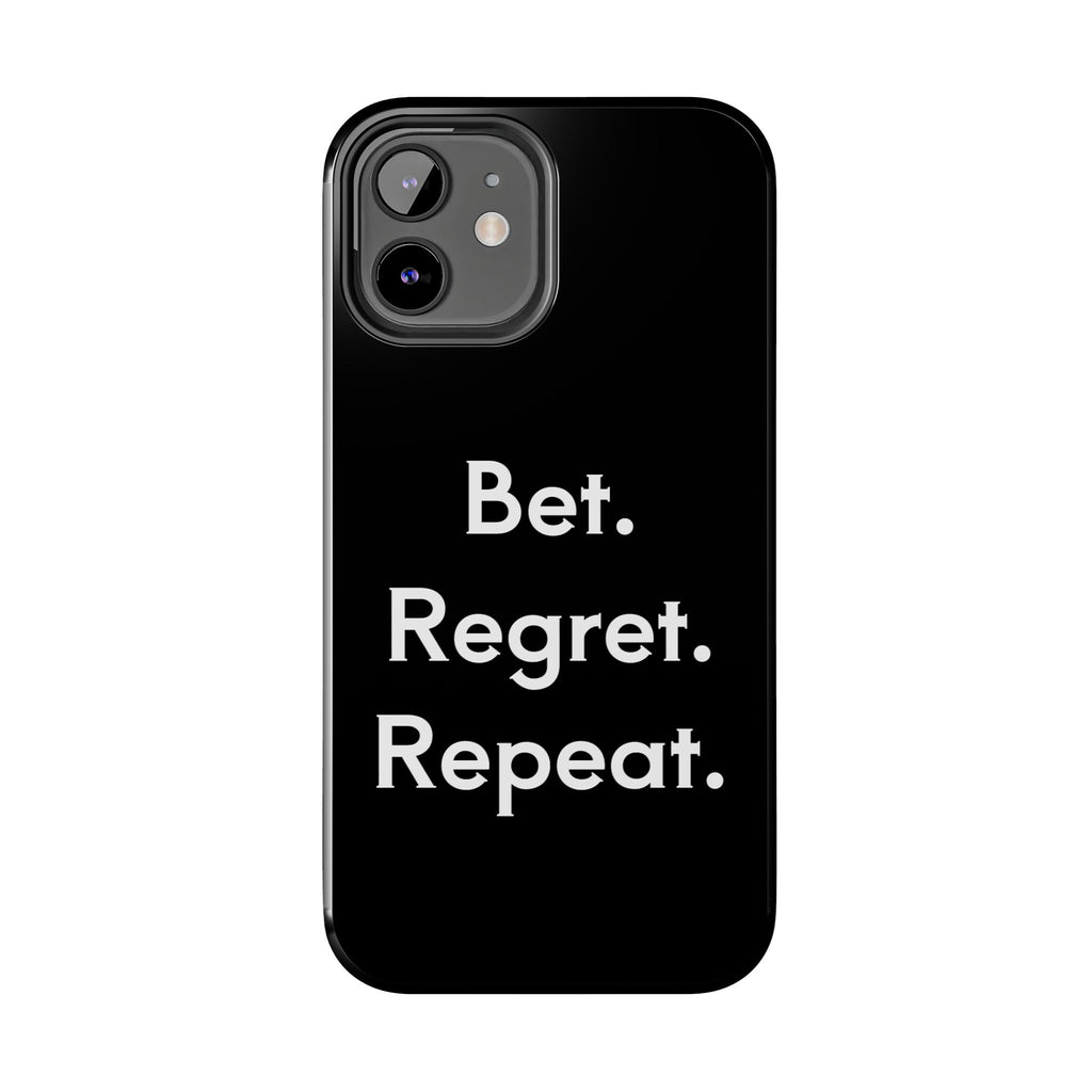 Bet. Regret. Repeat. Tough Luck Phone Case