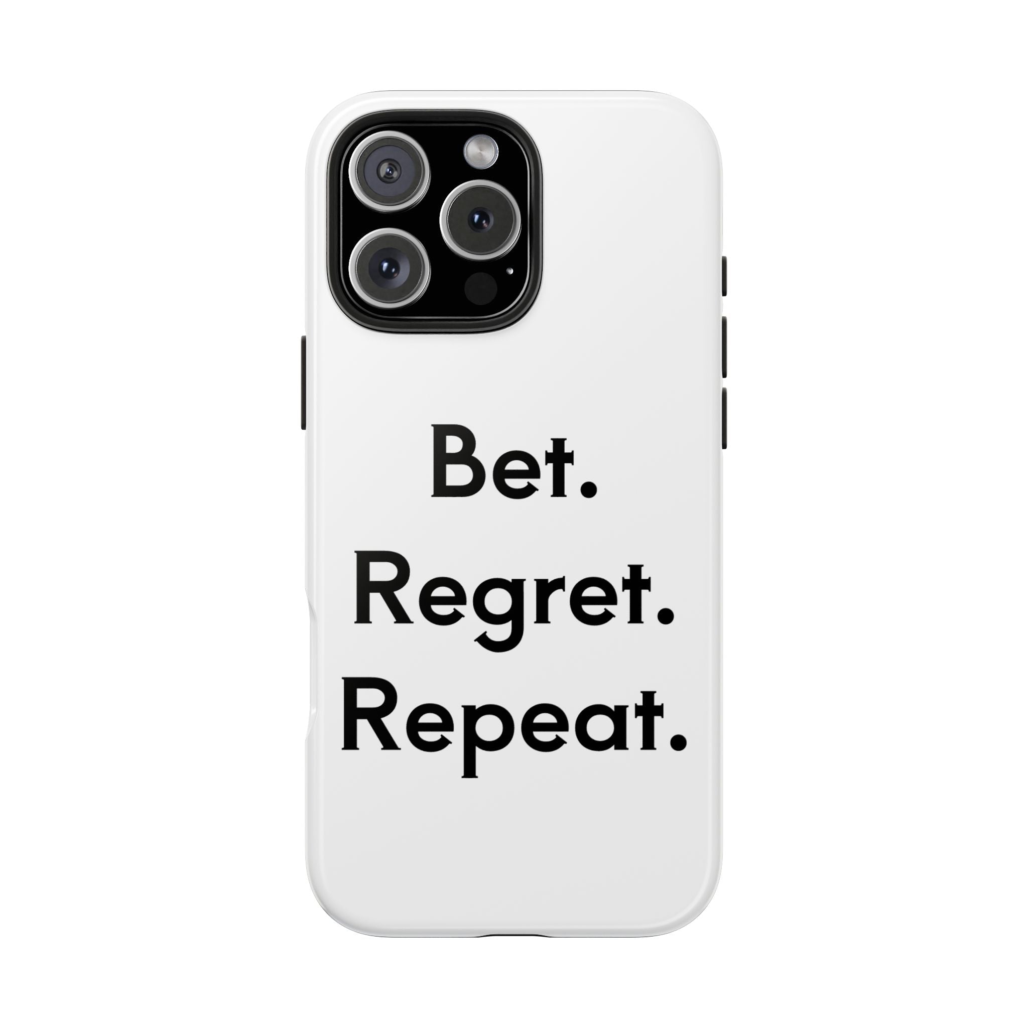 Bet. Regret. Repeat. Tough Luck Phone Case