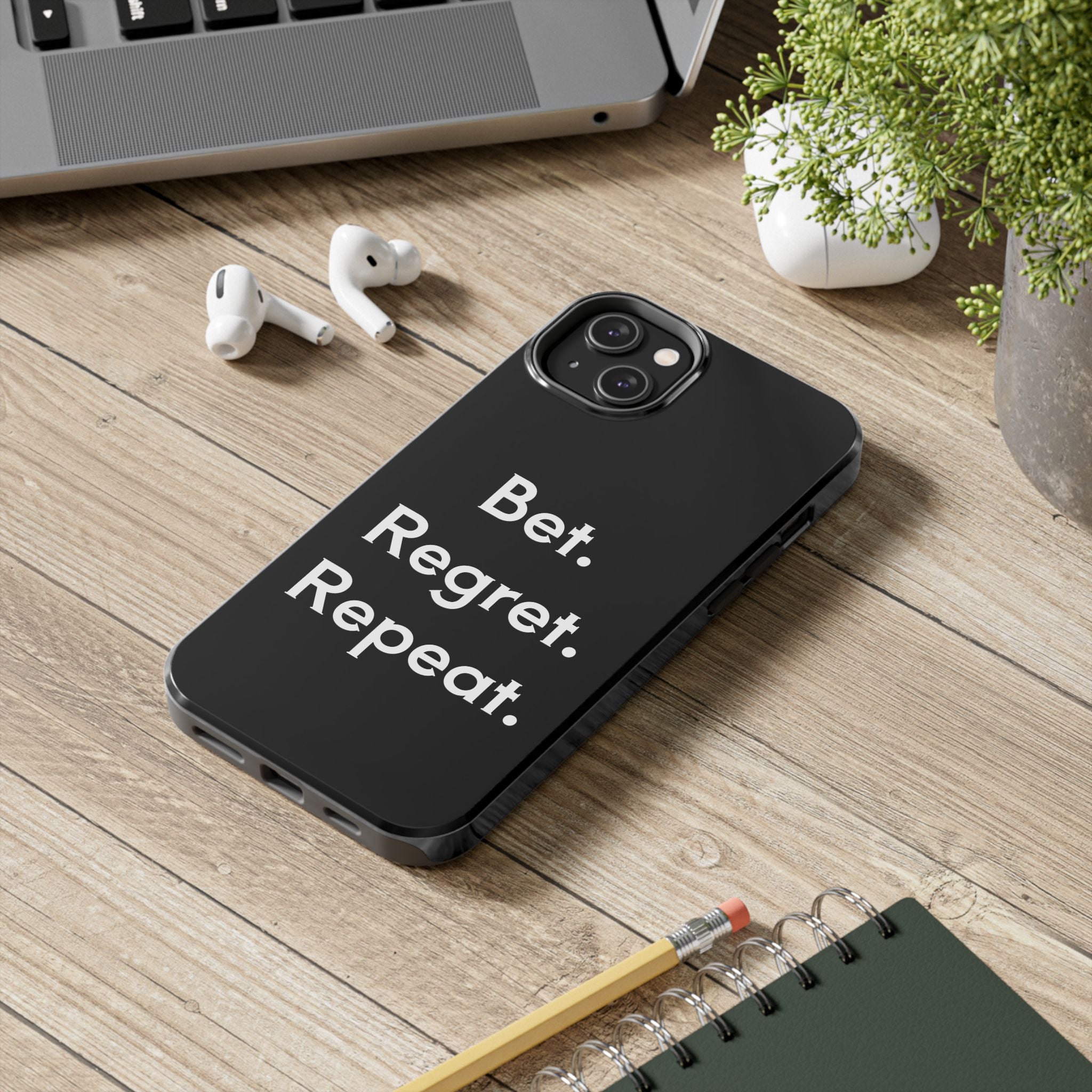 Bet. Regret. Repeat. Tough Luck Phone Case