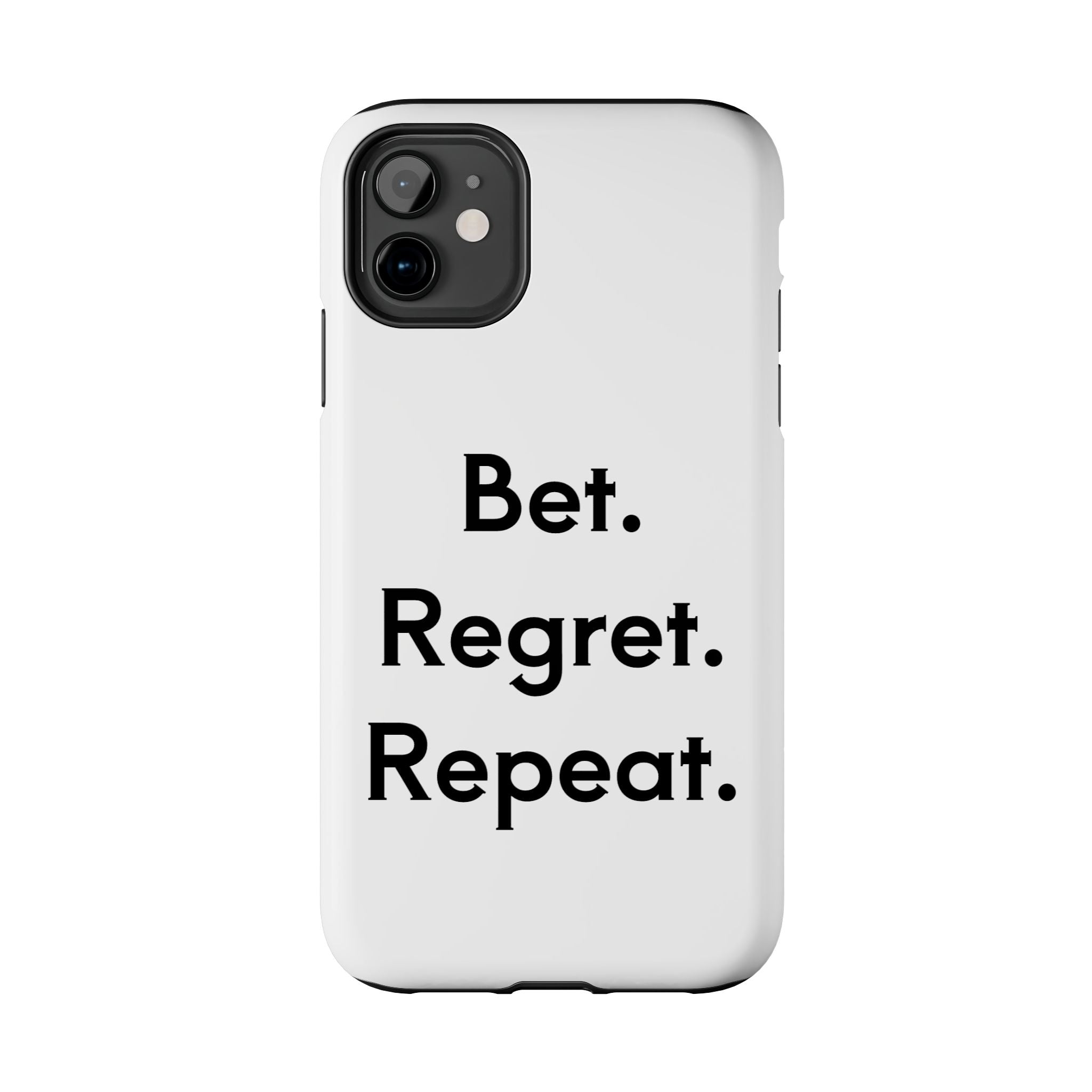 Bet. Regret. Repeat. Tough Luck Phone Case