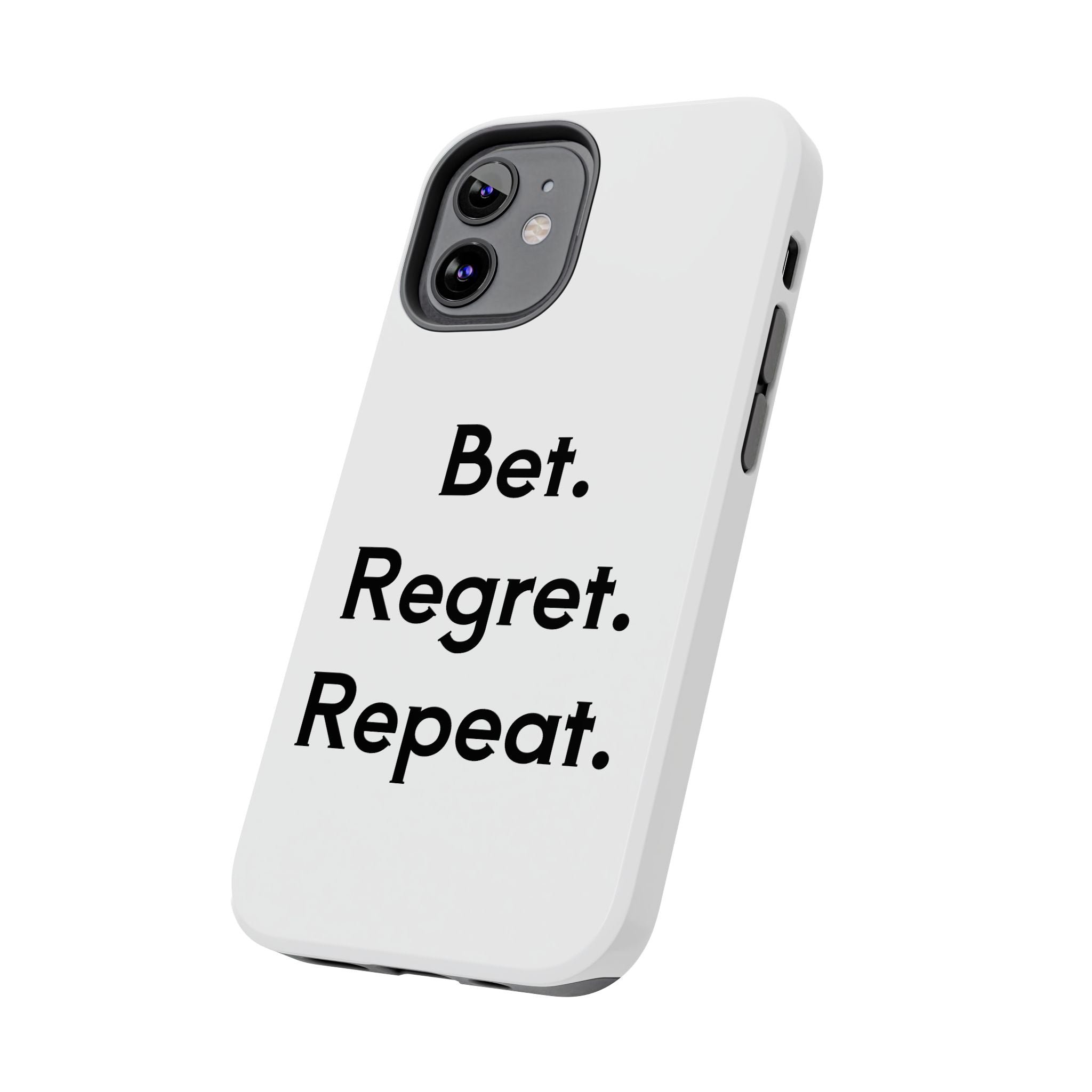 Bet. Regret. Repeat. Tough Luck Phone Case