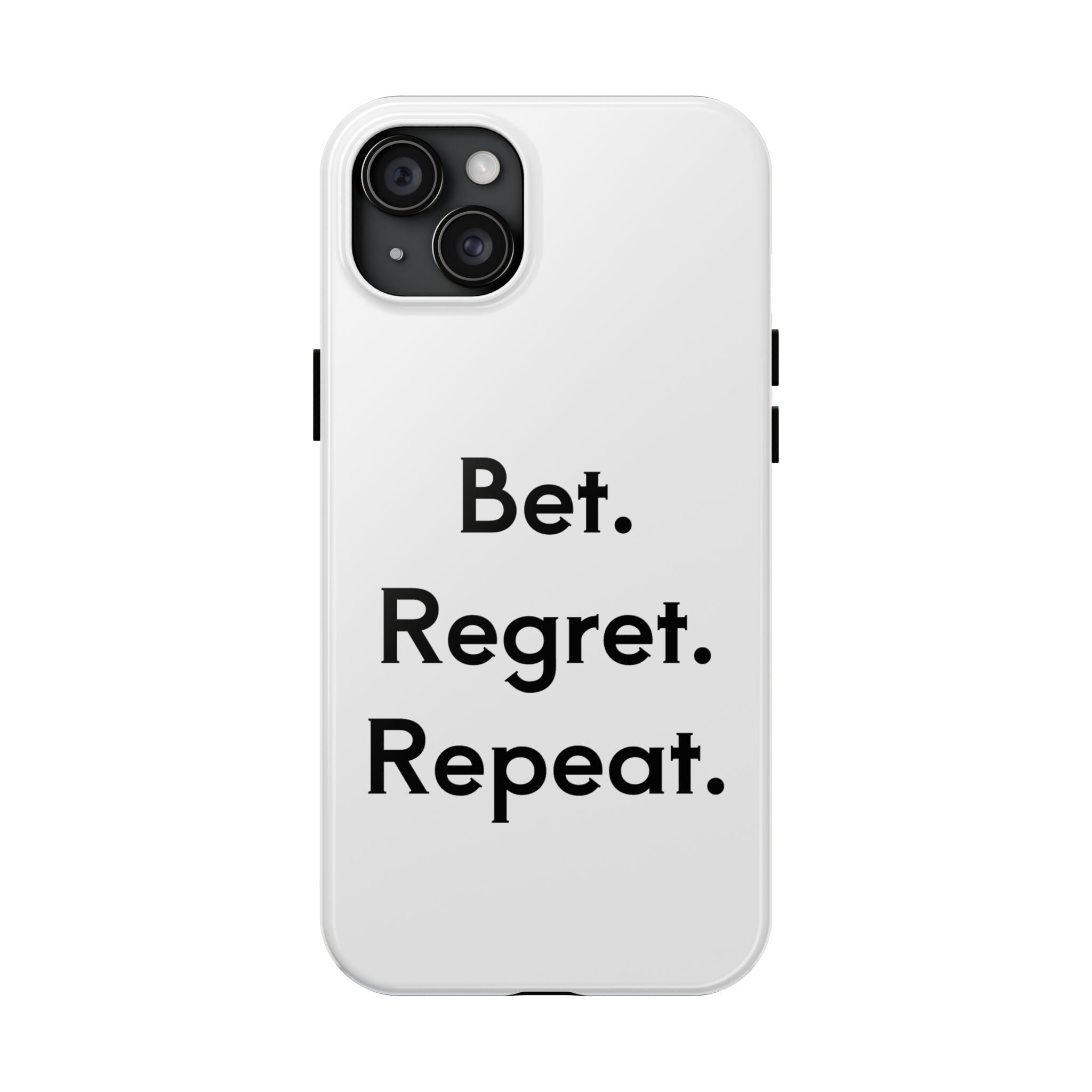 Bet. Regret. Repeat. Tough Luck Phone Case
