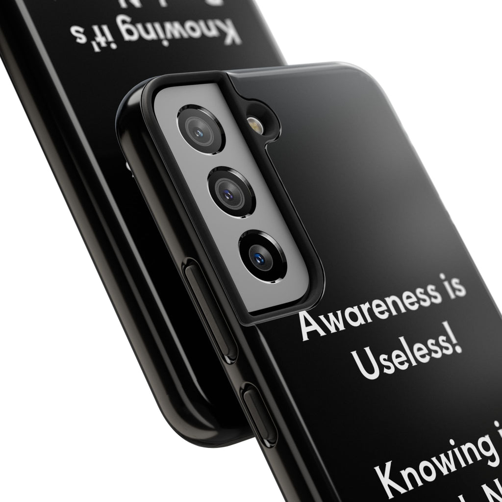 Awareness is Uselss Phone Case