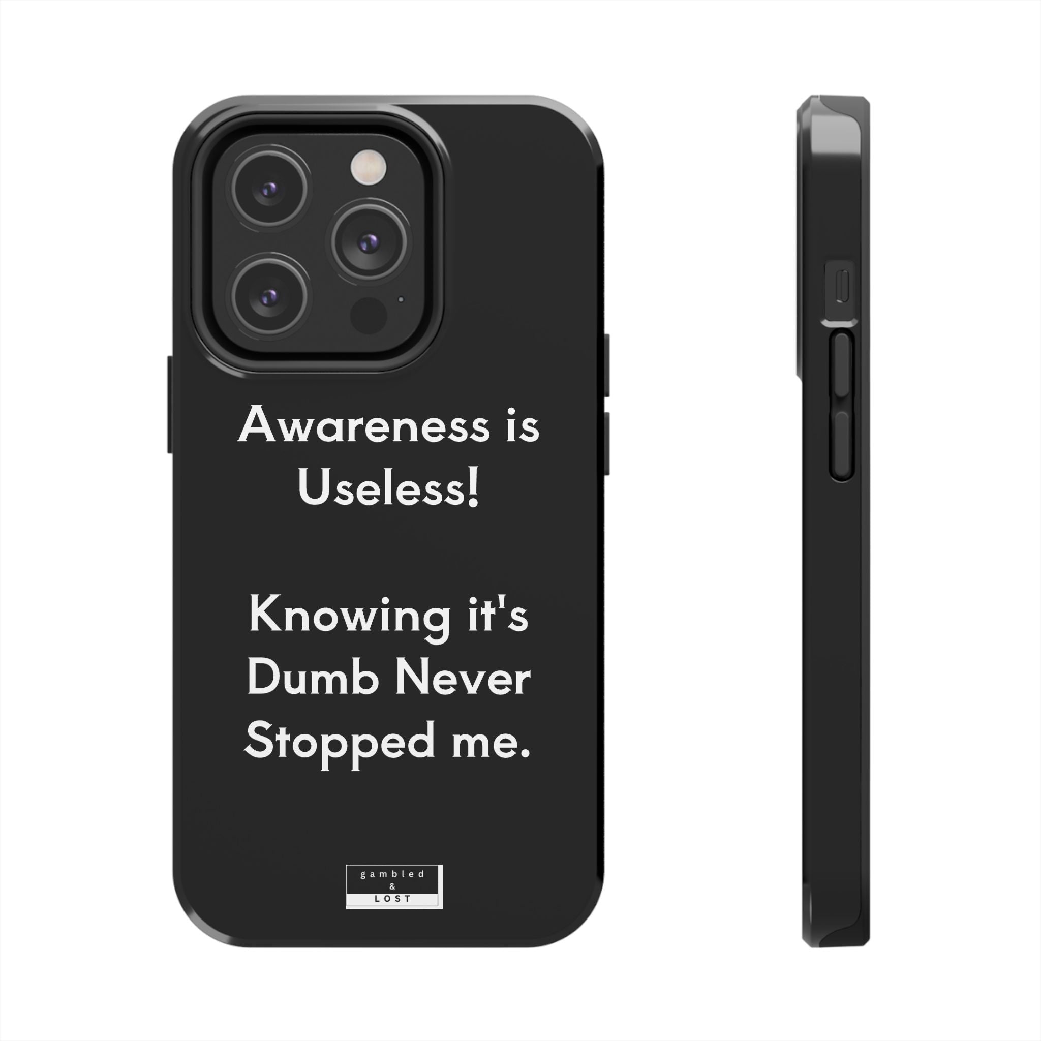 Awareness is Uselss Phone Case