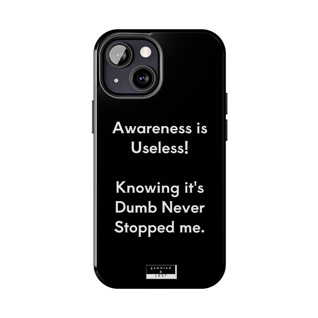 Awareness is Uselss Phone Case