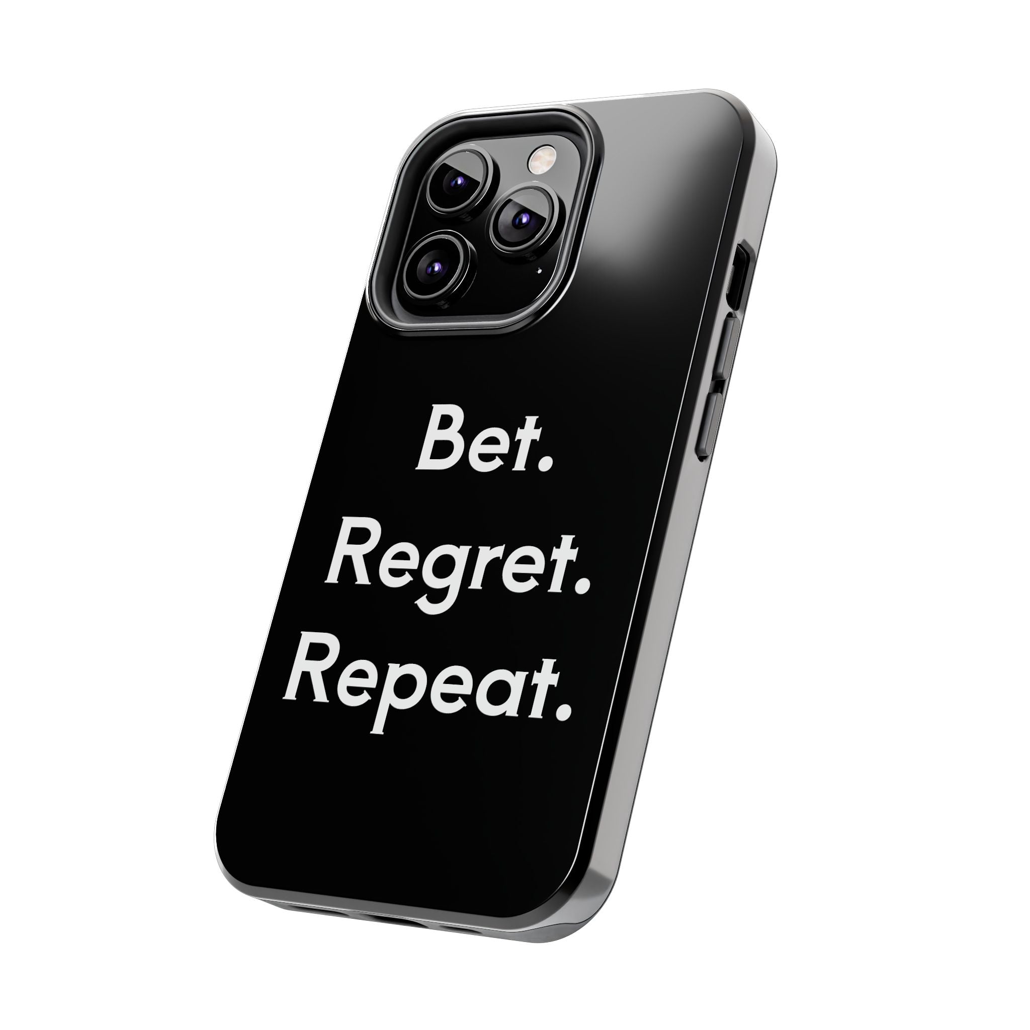 Bet. Regret. Repeat. Tough Luck Phone Case