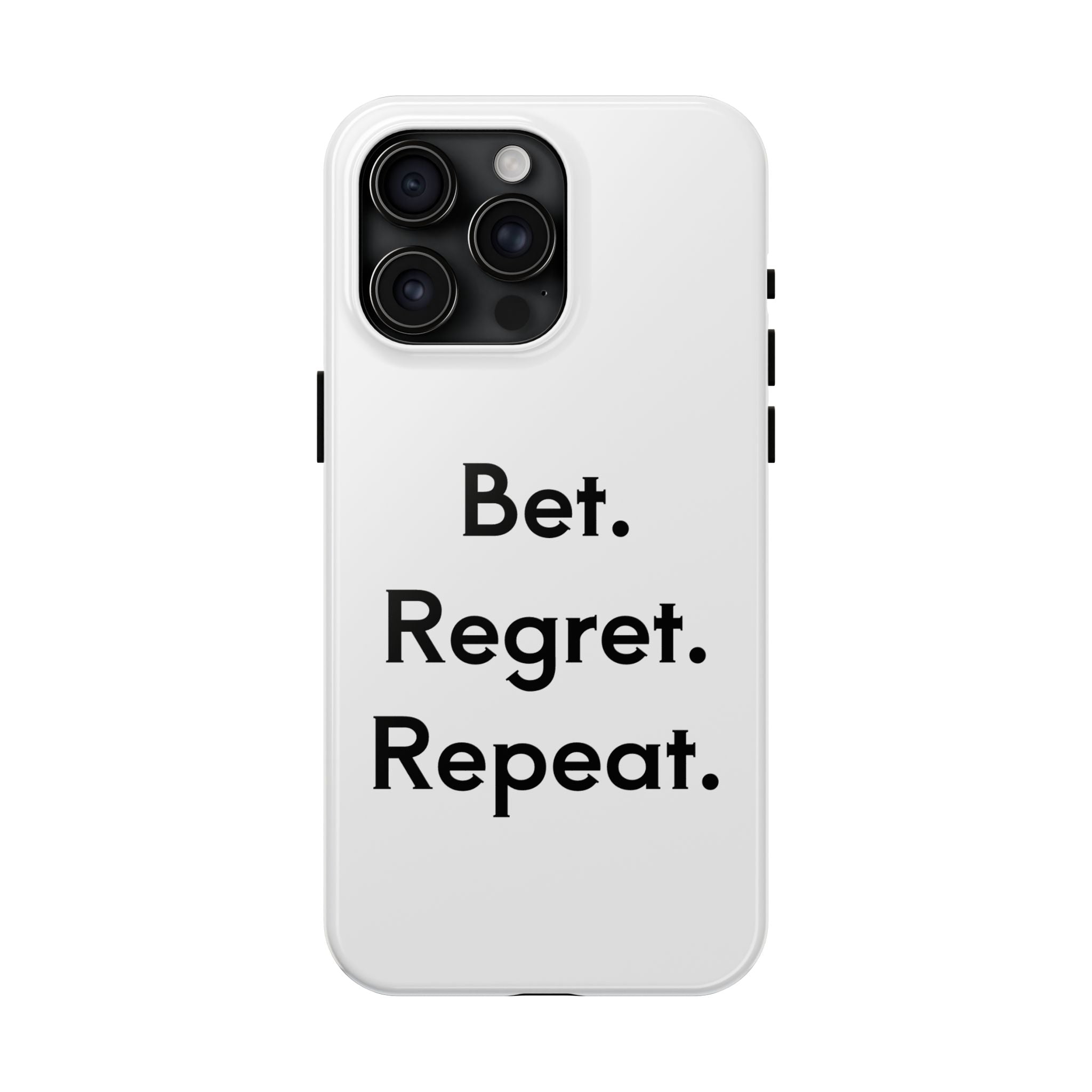 Bet. Regret. Repeat. Tough Luck Phone Case