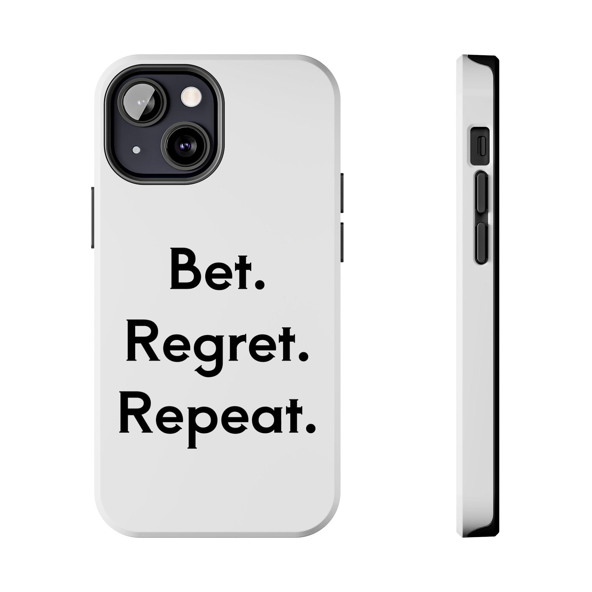 Bet. Regret. Repeat. Tough Luck Phone Case