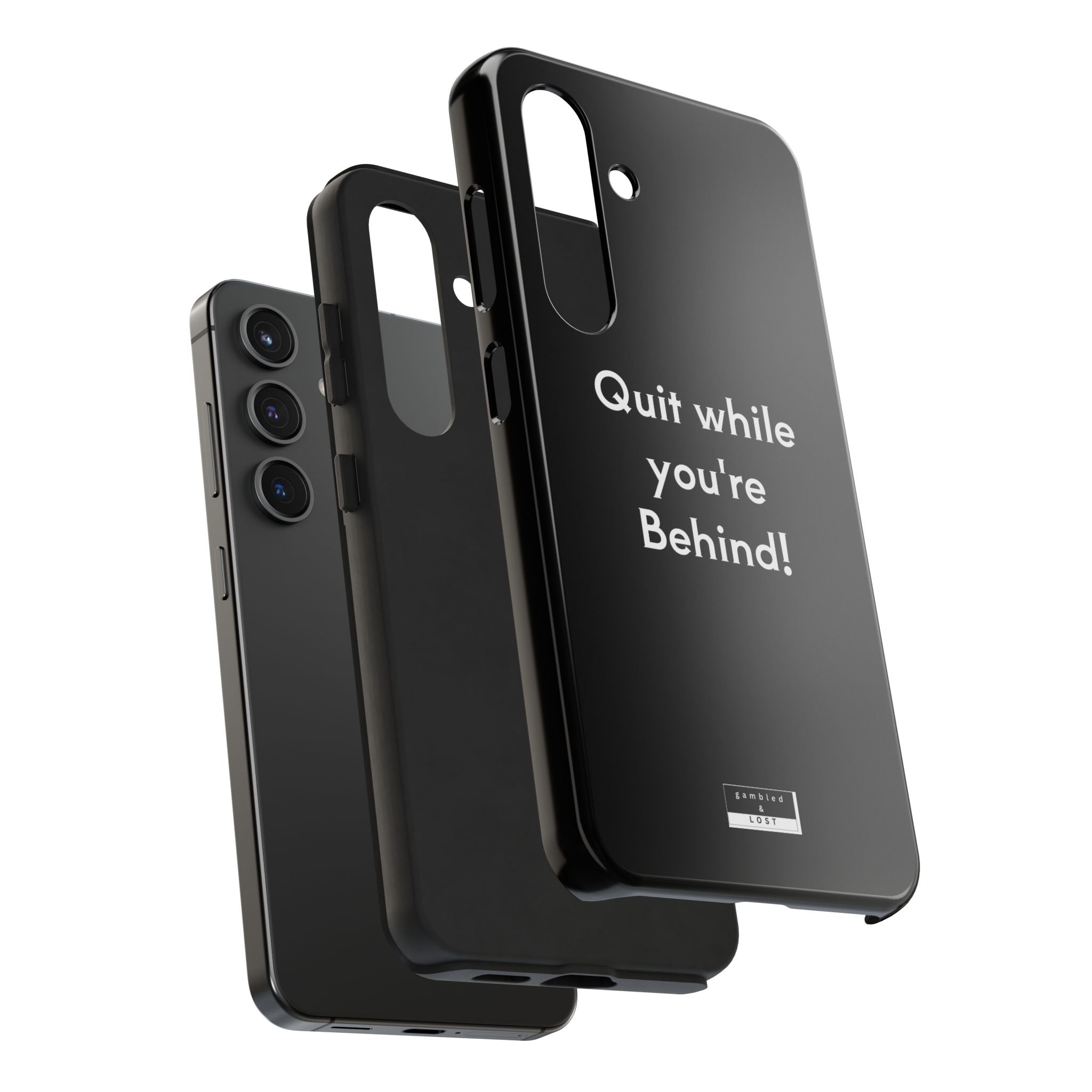 Quit while you're Behind Phone Case