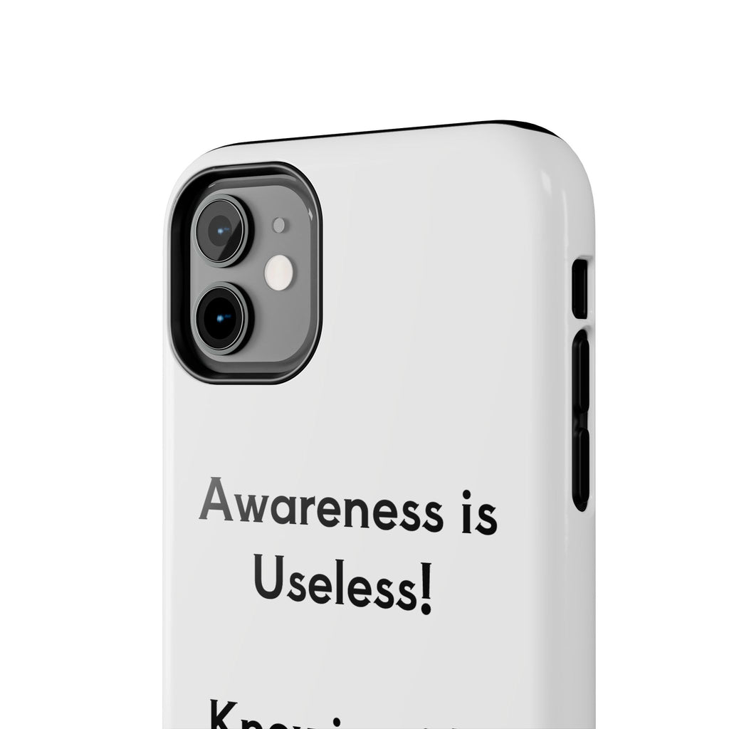 Awareness is Useless Phone Case