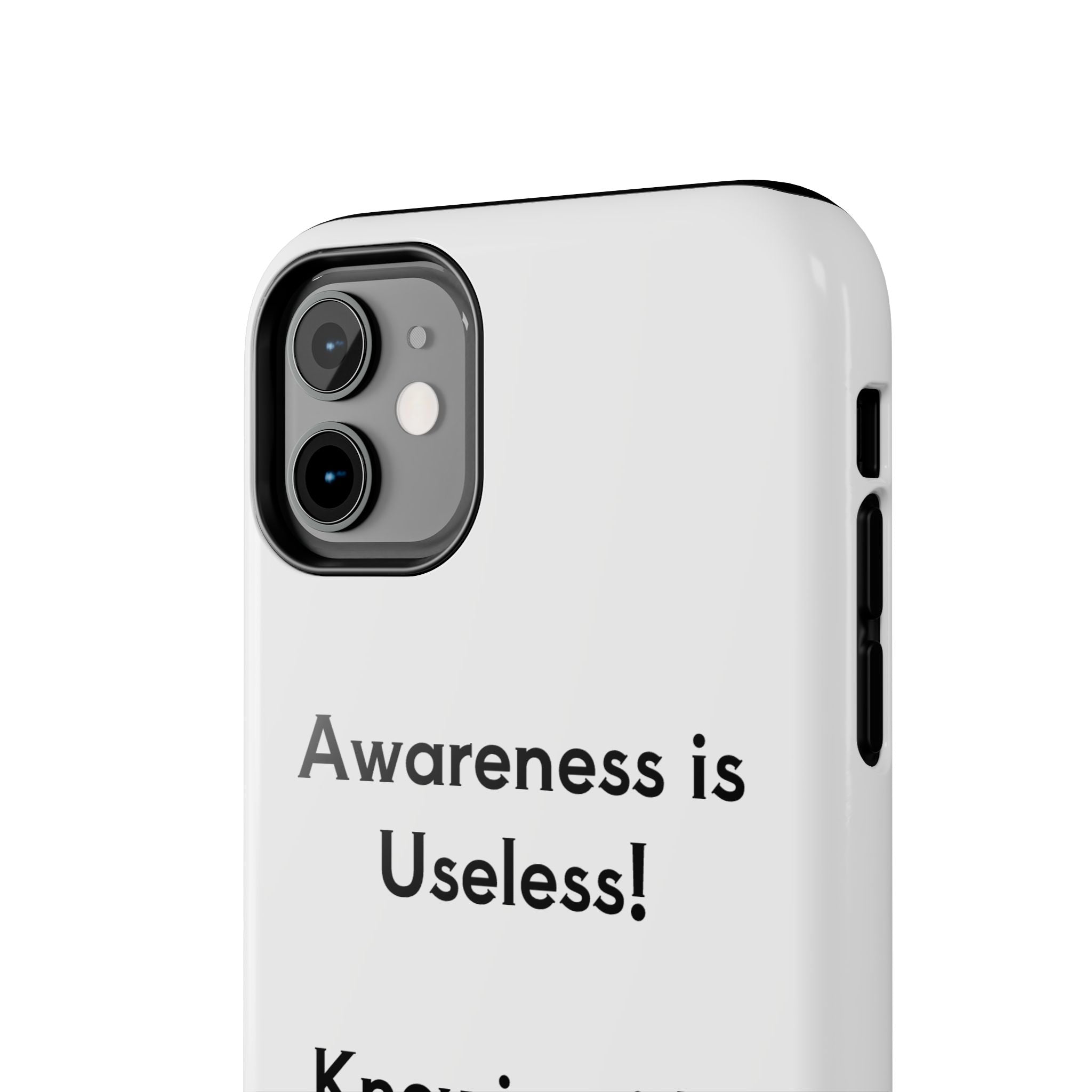 Awareness is Useless Phone Case