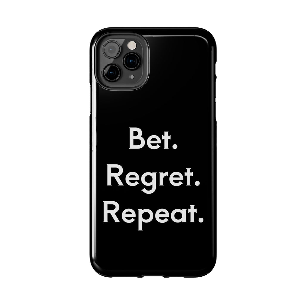 Bet. Regret. Repeat. Tough Luck Phone Case