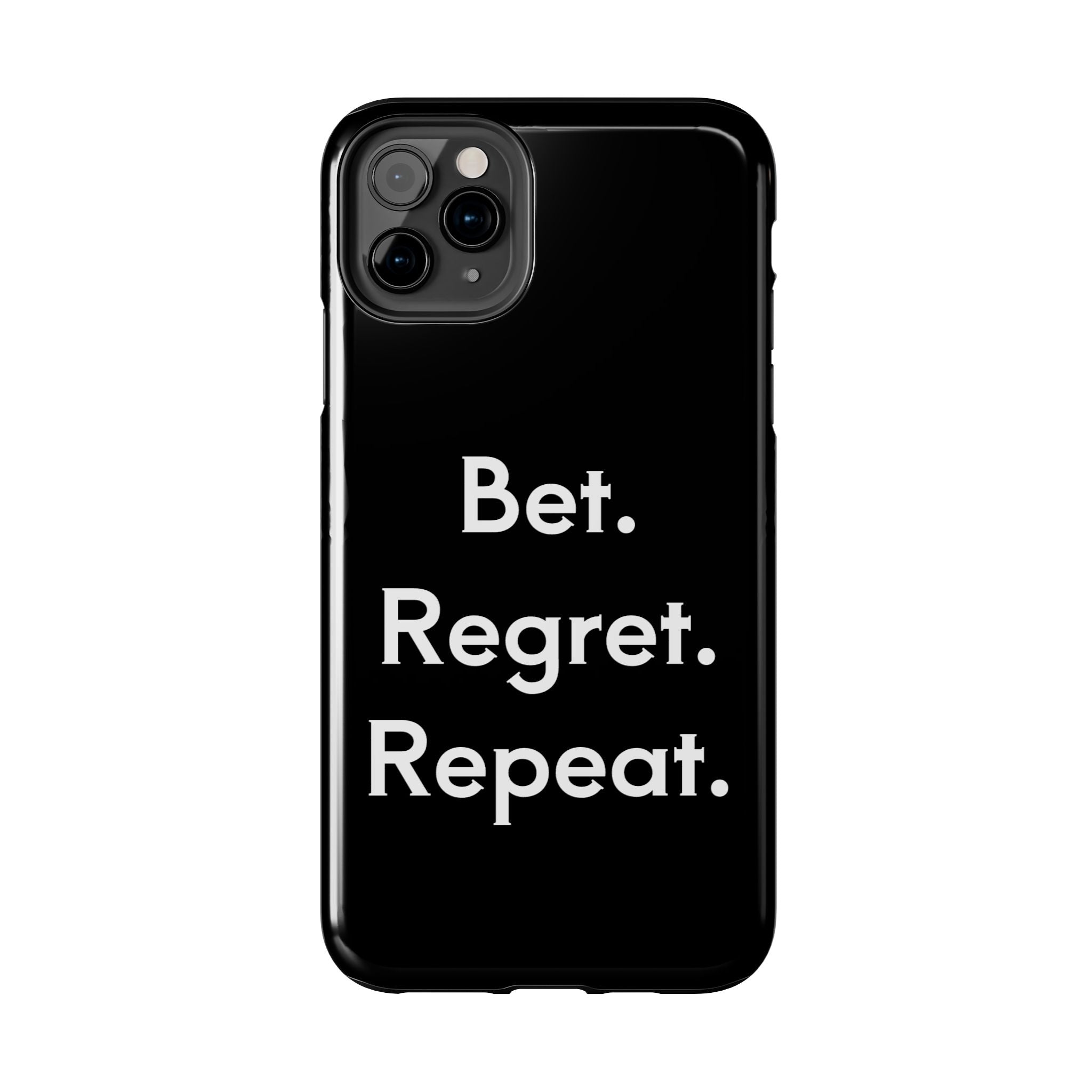 Bet. Regret. Repeat. Tough Luck Phone Case