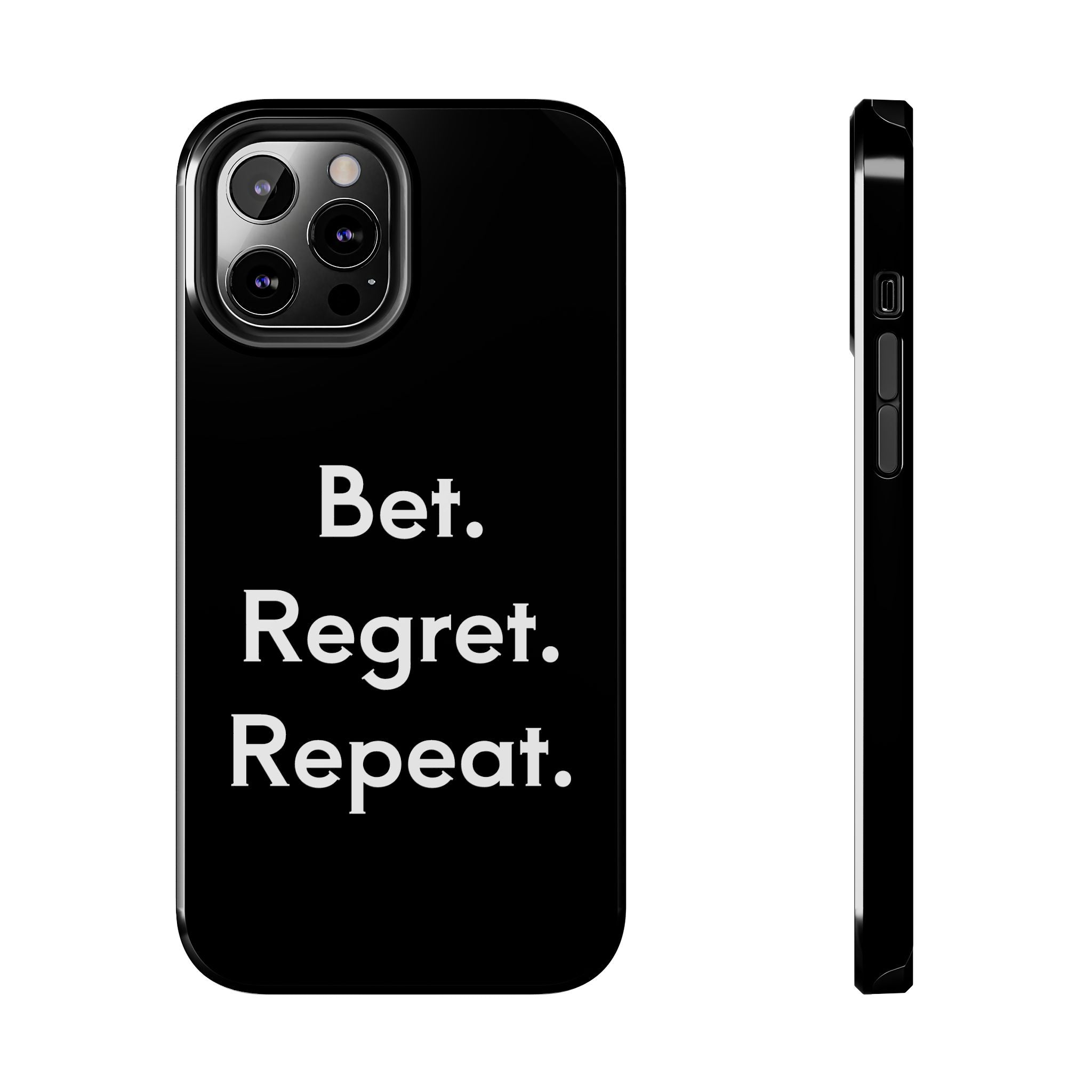 Bet. Regret. Repeat. Tough Luck Phone Case