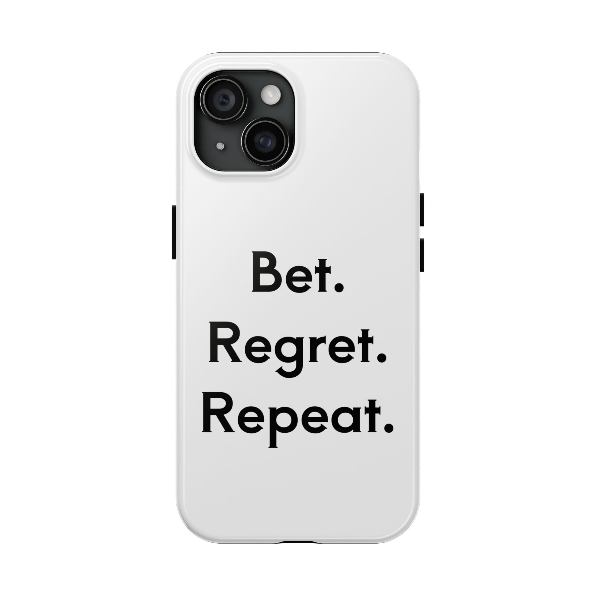 Bet. Regret. Repeat. Tough Luck Phone Case