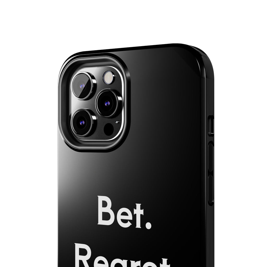 Bet. Regret. Repeat. Tough Luck Phone Case
