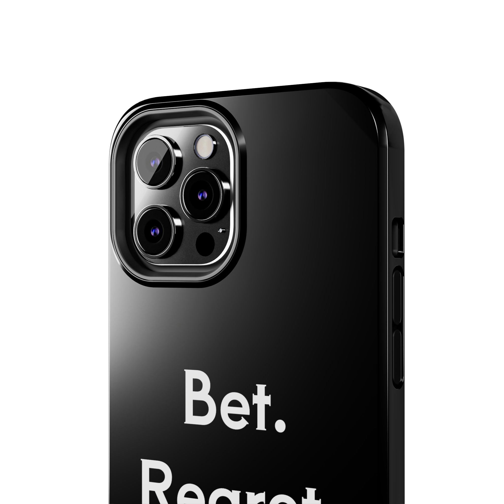 Bet. Regret. Repeat. Tough Luck Phone Case