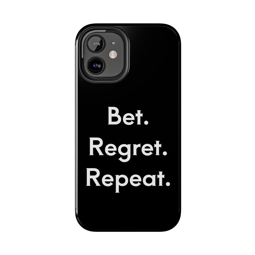 Bet. Regret. Repeat. Tough Luck Phone Case