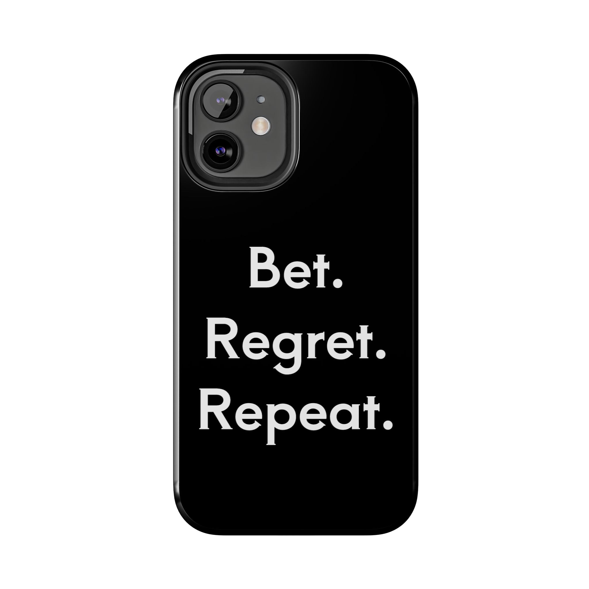 Bet. Regret. Repeat. Tough Luck Phone Case