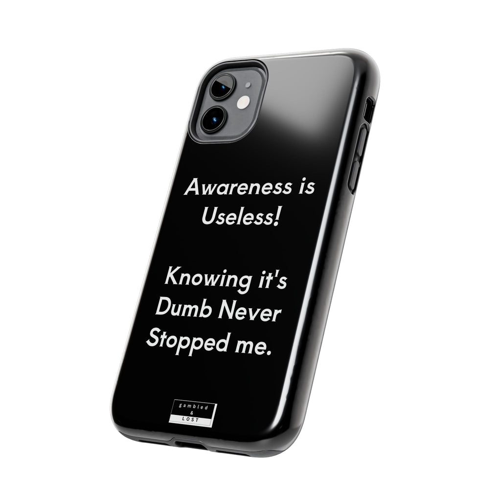 Awareness is Uselss Phone Case