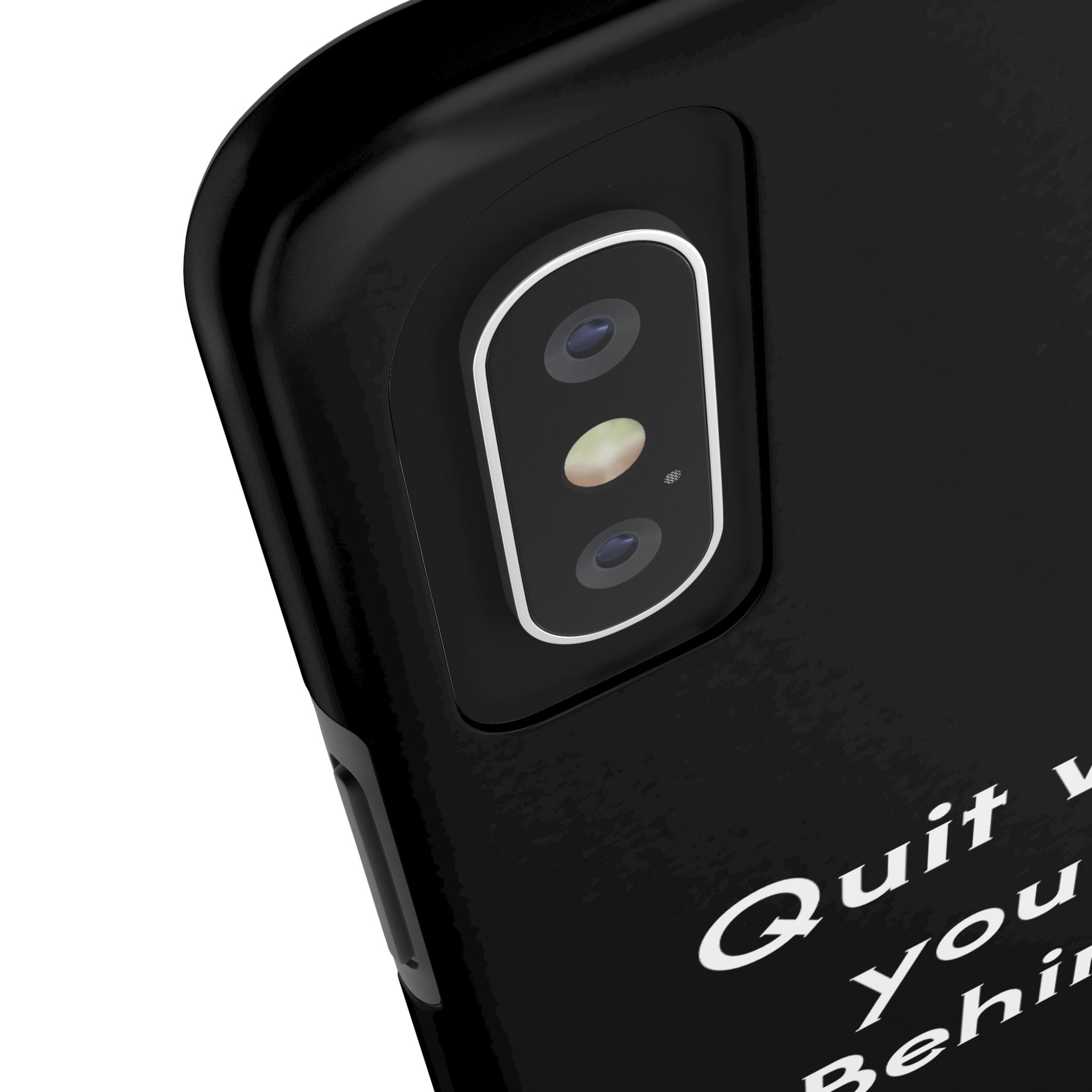 Quit while you're Behind Phone Case