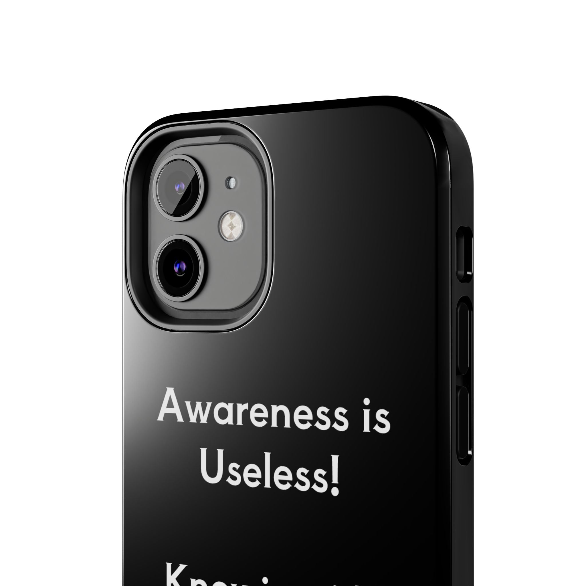Awareness is Uselss Phone Case