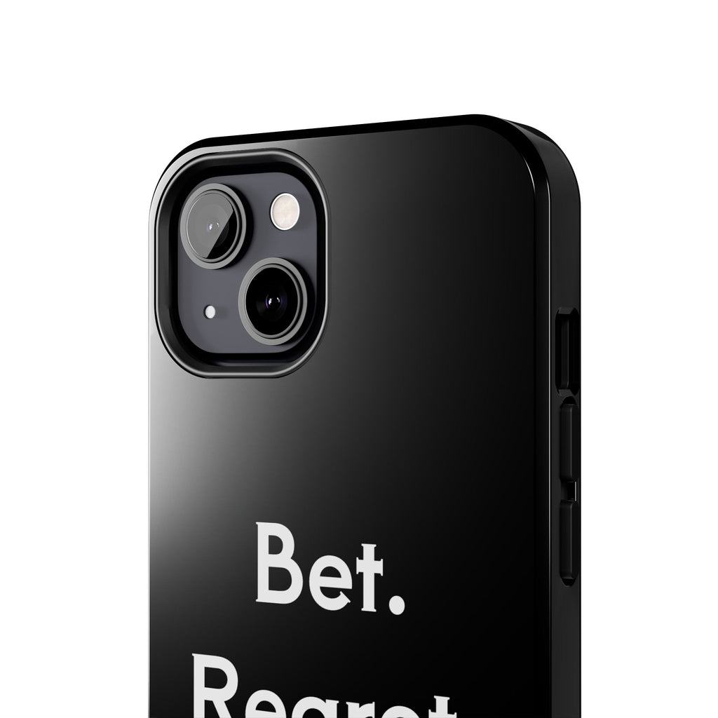 Bet. Regret. Repeat. Tough Luck Phone Case