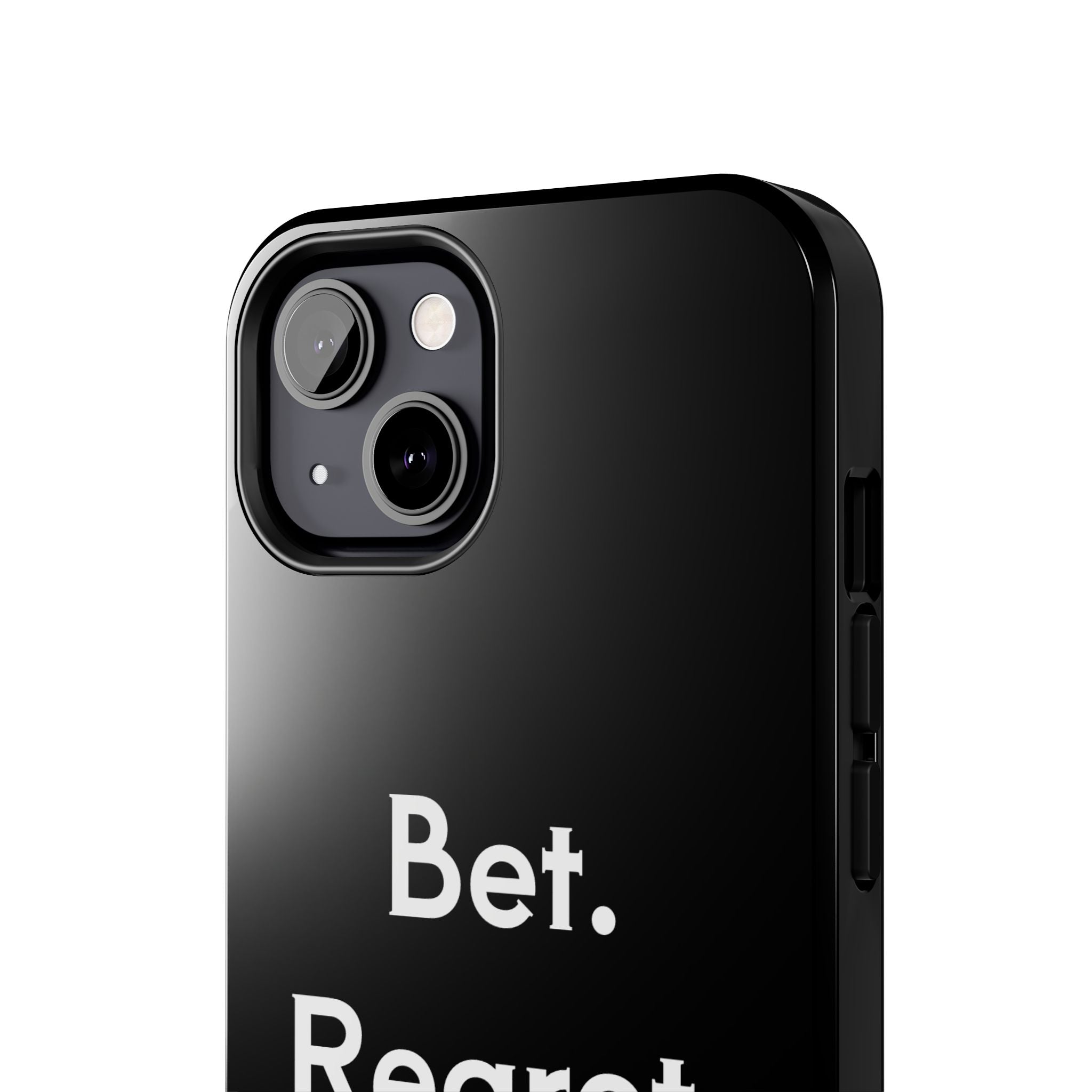 Bet. Regret. Repeat. Tough Luck Phone Case