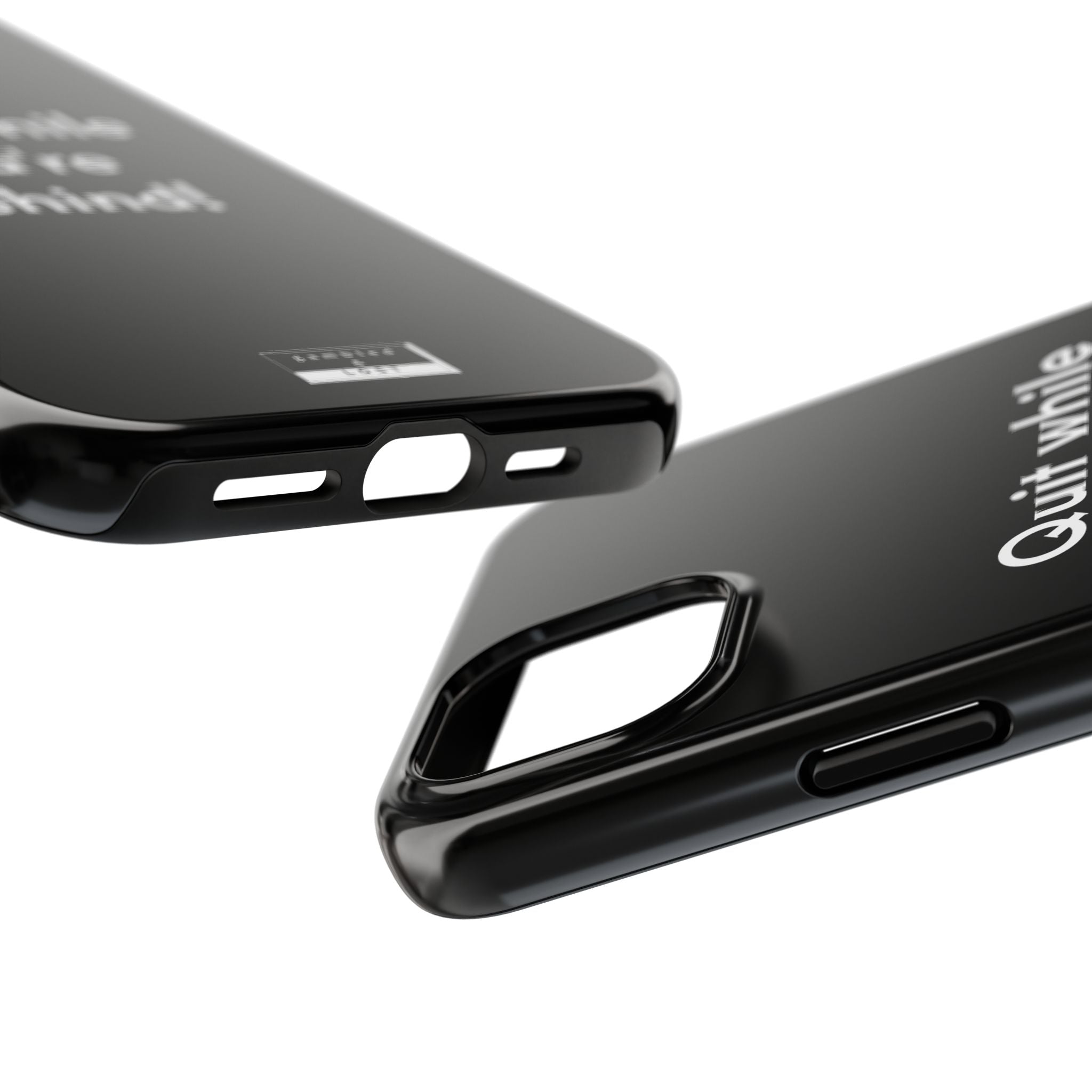 Quit while you're Behind Phone Case