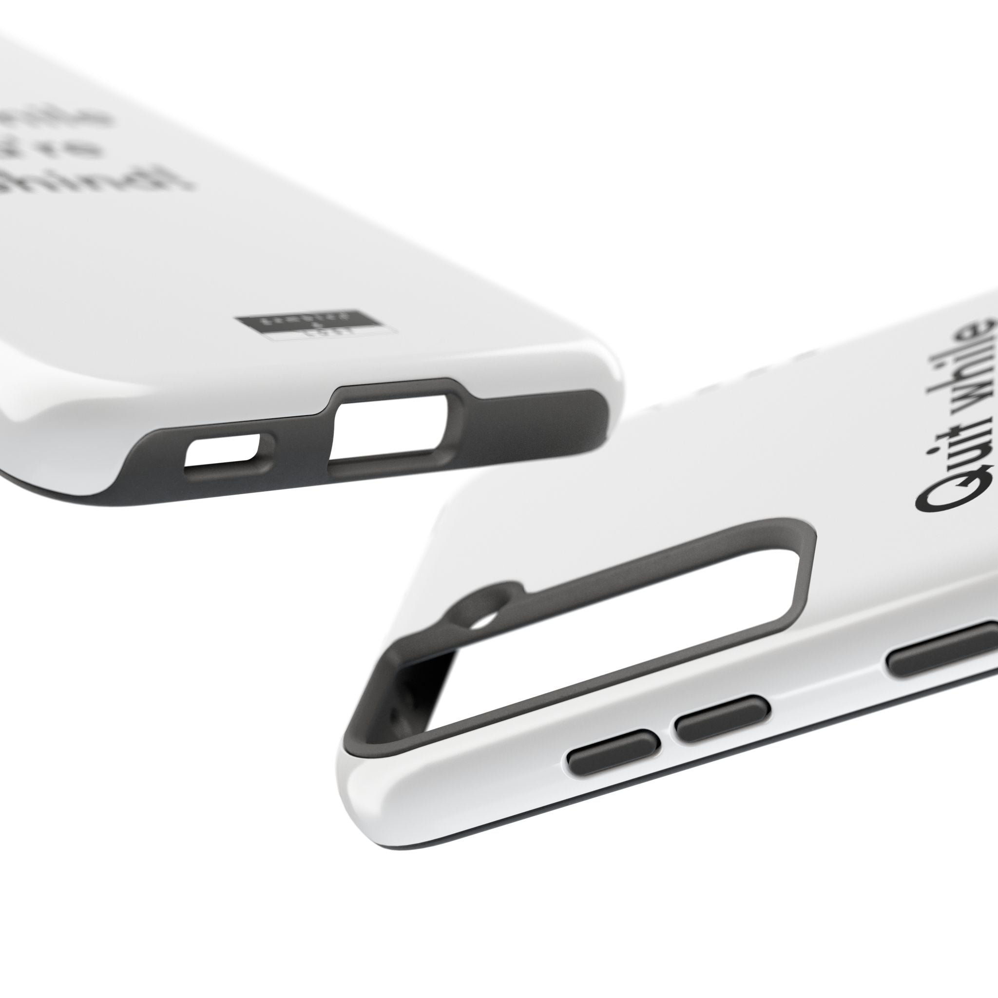 Quit while you're Behind Phone Case