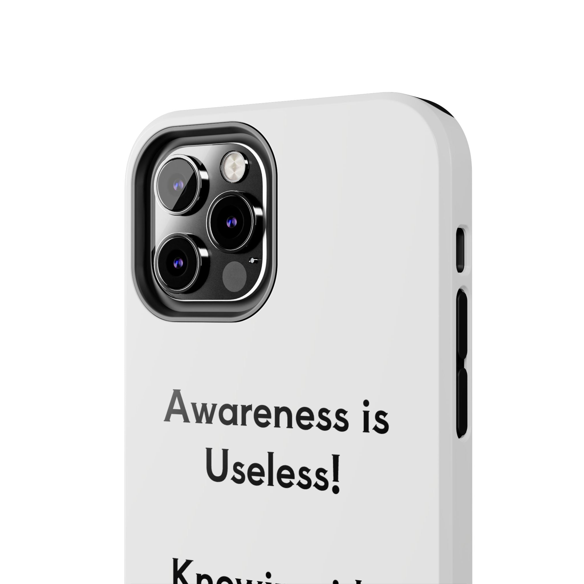 Awareness is Useless Phone Case