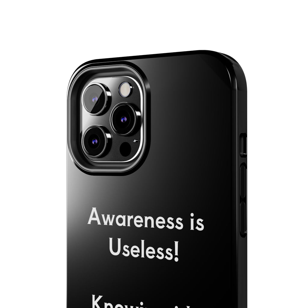 Awareness is Uselss Phone Case