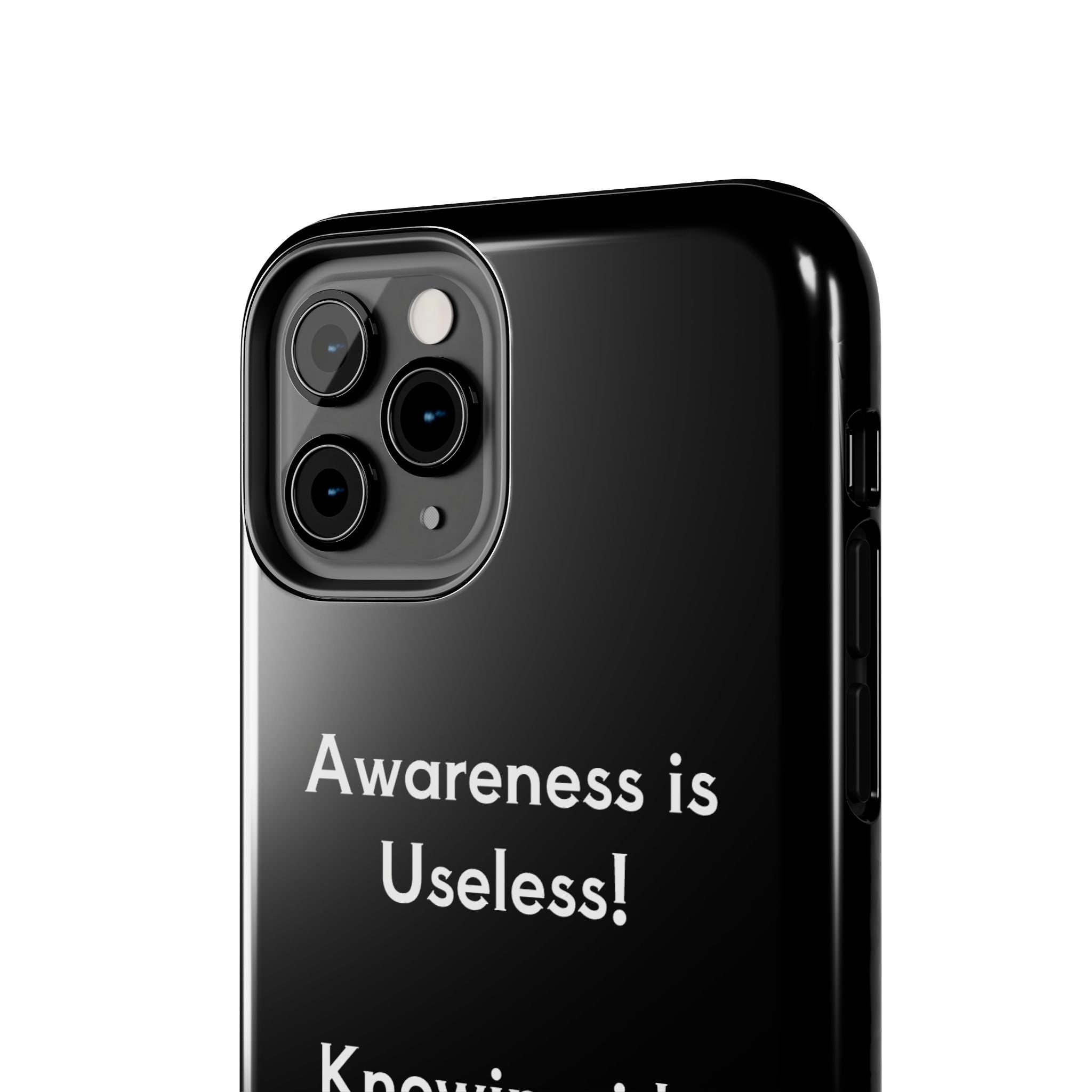 Awareness is Uselss Phone Case