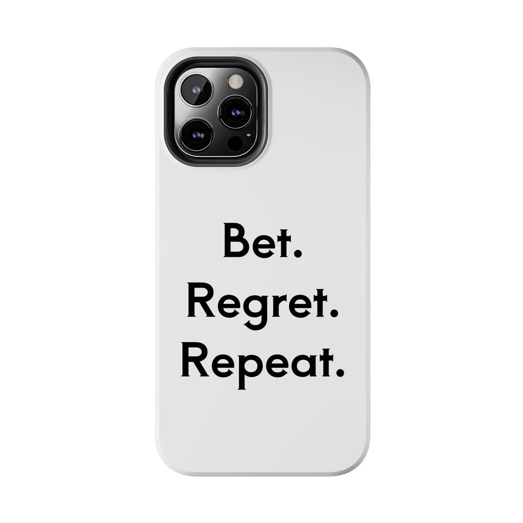 Bet. Regret. Repeat. Tough Luck Phone Case
