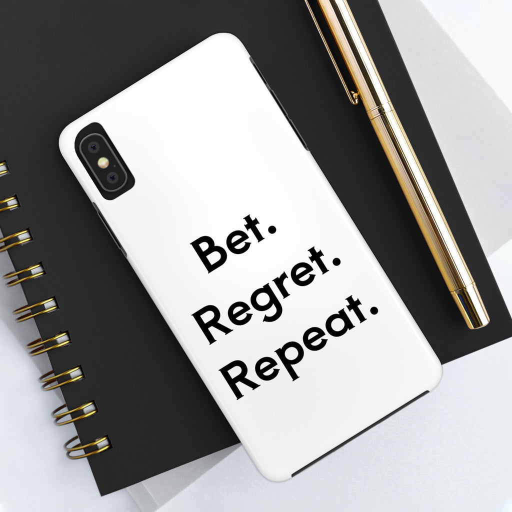 Bet. Regret. Repeat. Tough Luck Phone Case