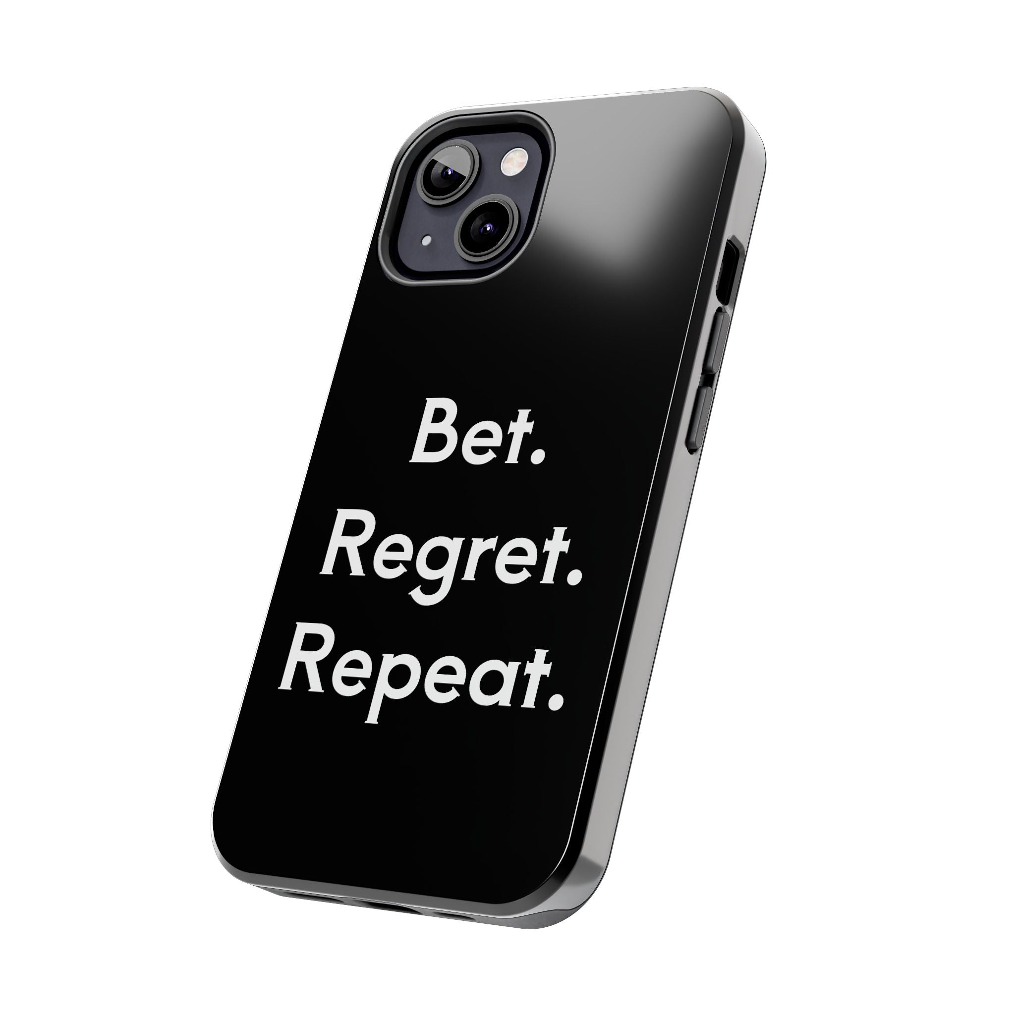 Bet. Regret. Repeat. Tough Luck Phone Case
