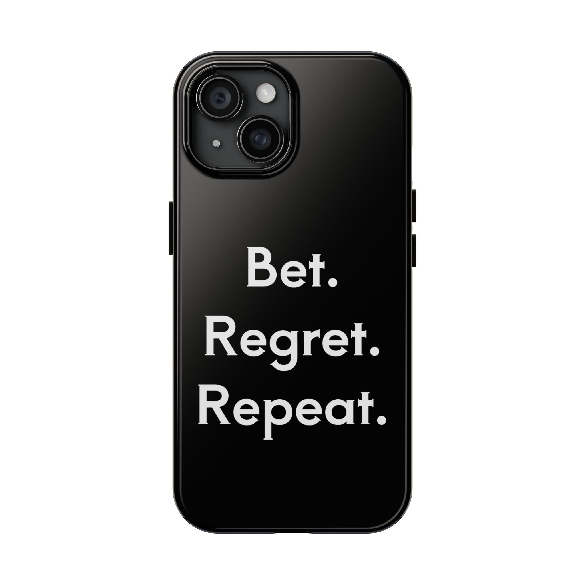 Bet. Regret. Repeat. Tough Luck Phone Case