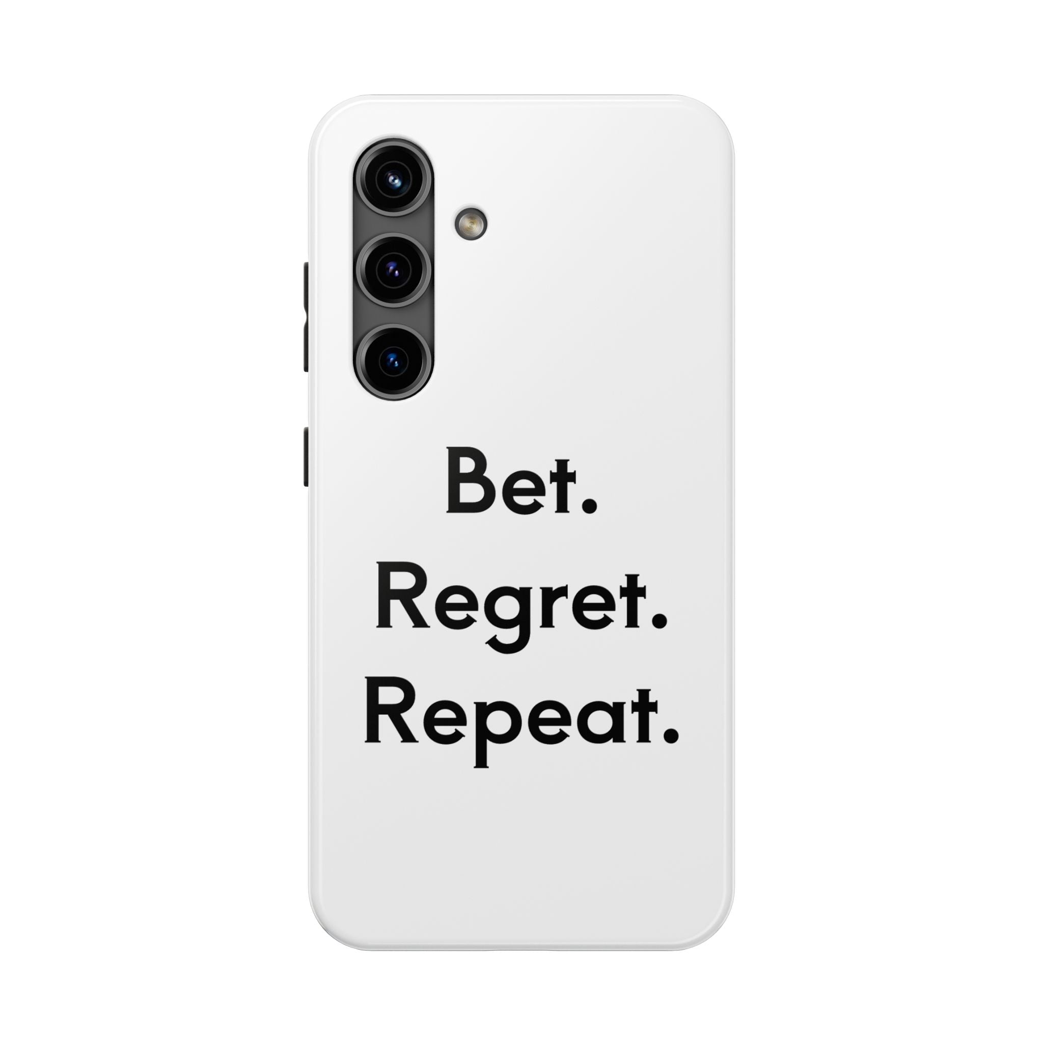 Bet. Regret. Repeat. Tough Luck Phone Case