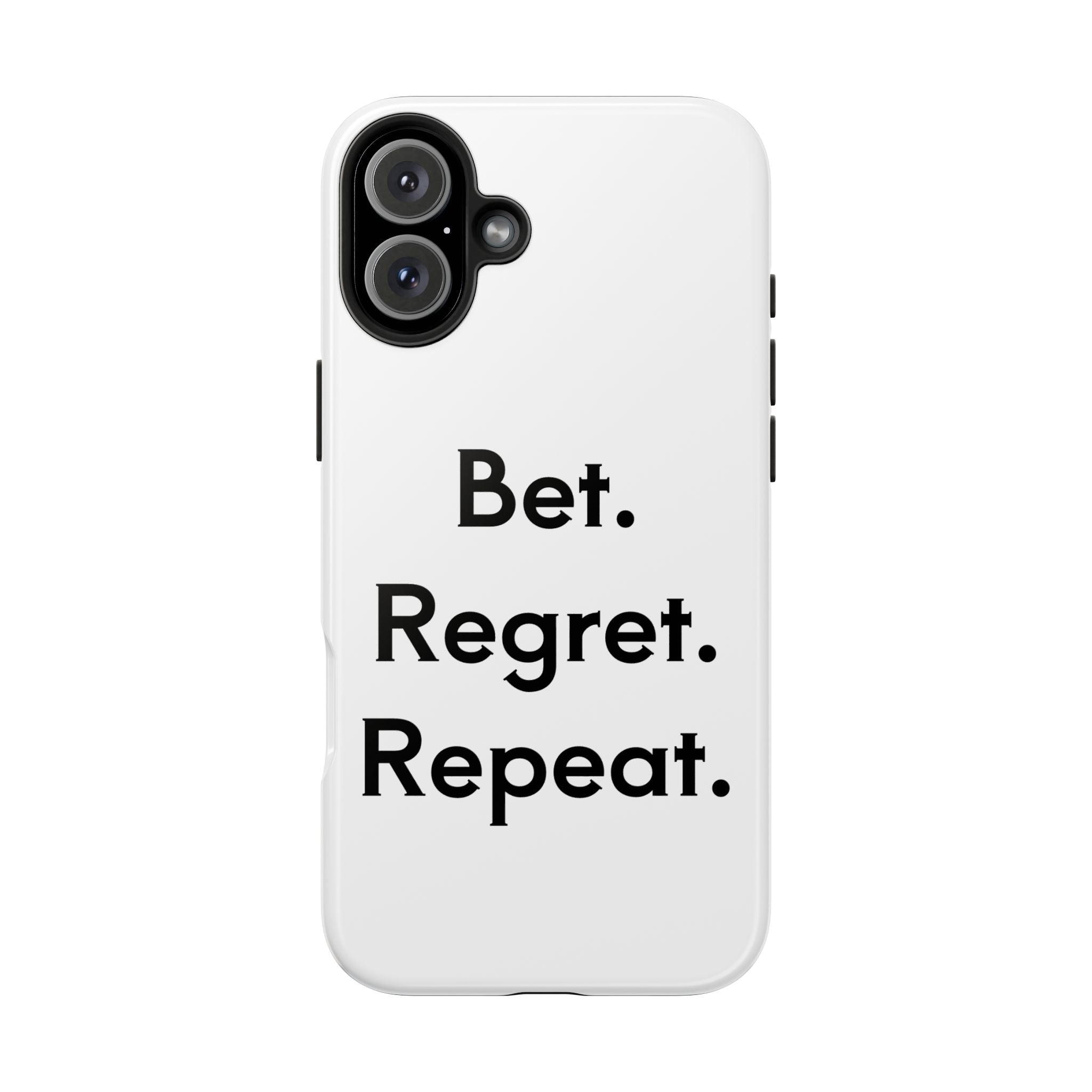 Bet. Regret. Repeat. Tough Luck Phone Case