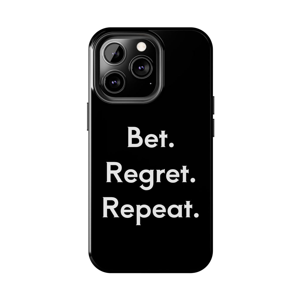Bet. Regret. Repeat. Tough Luck Phone Case
