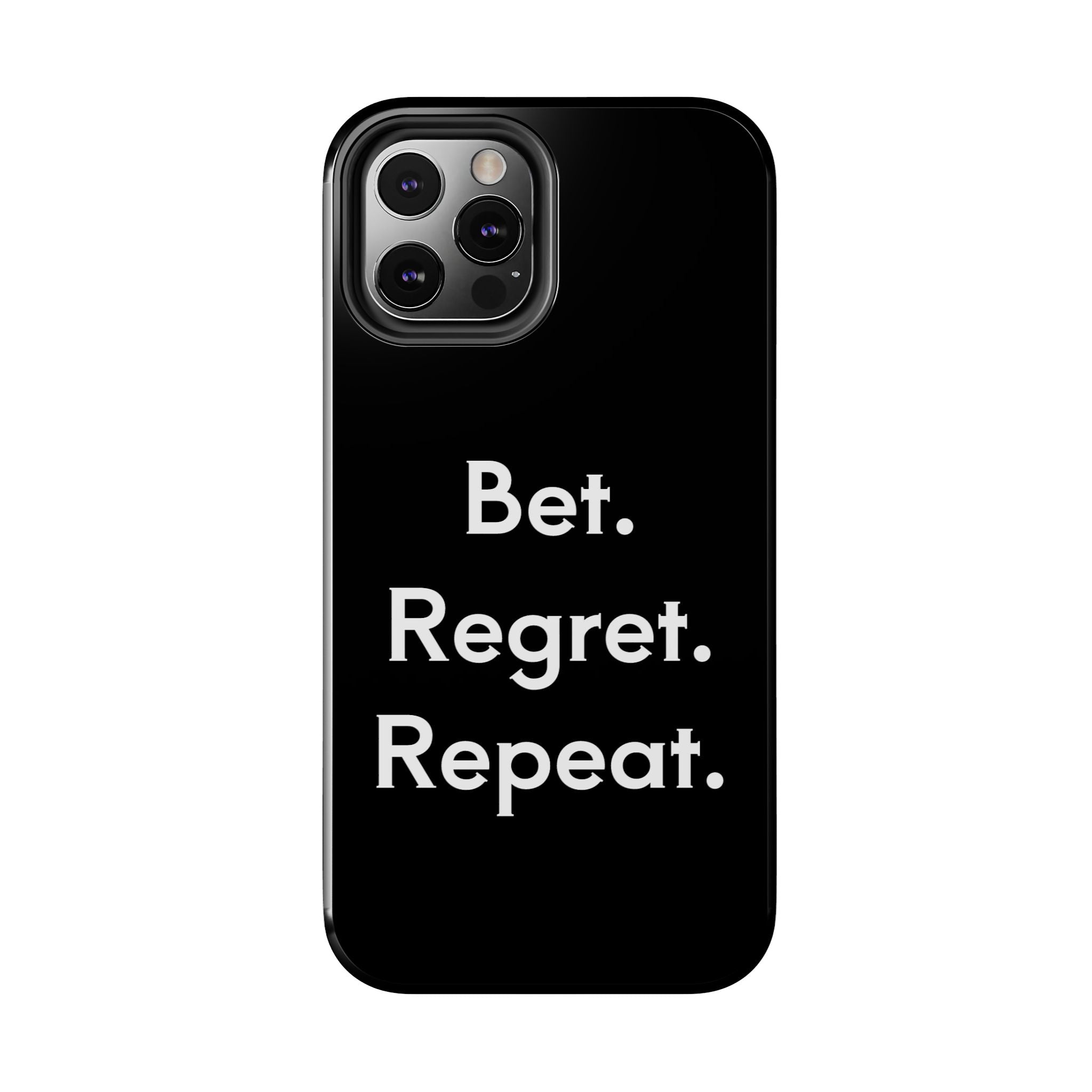 Bet. Regret. Repeat. Tough Luck Phone Case