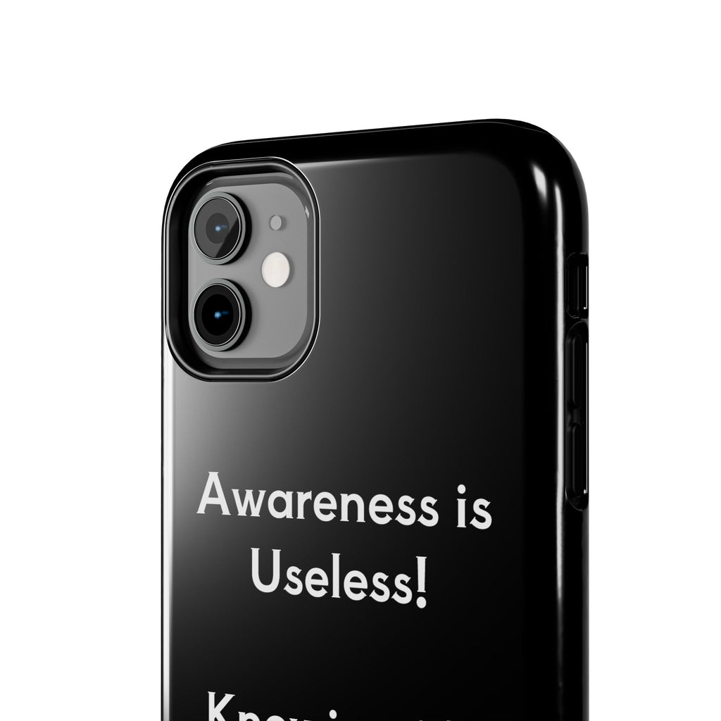 Awareness is Uselss Phone Case