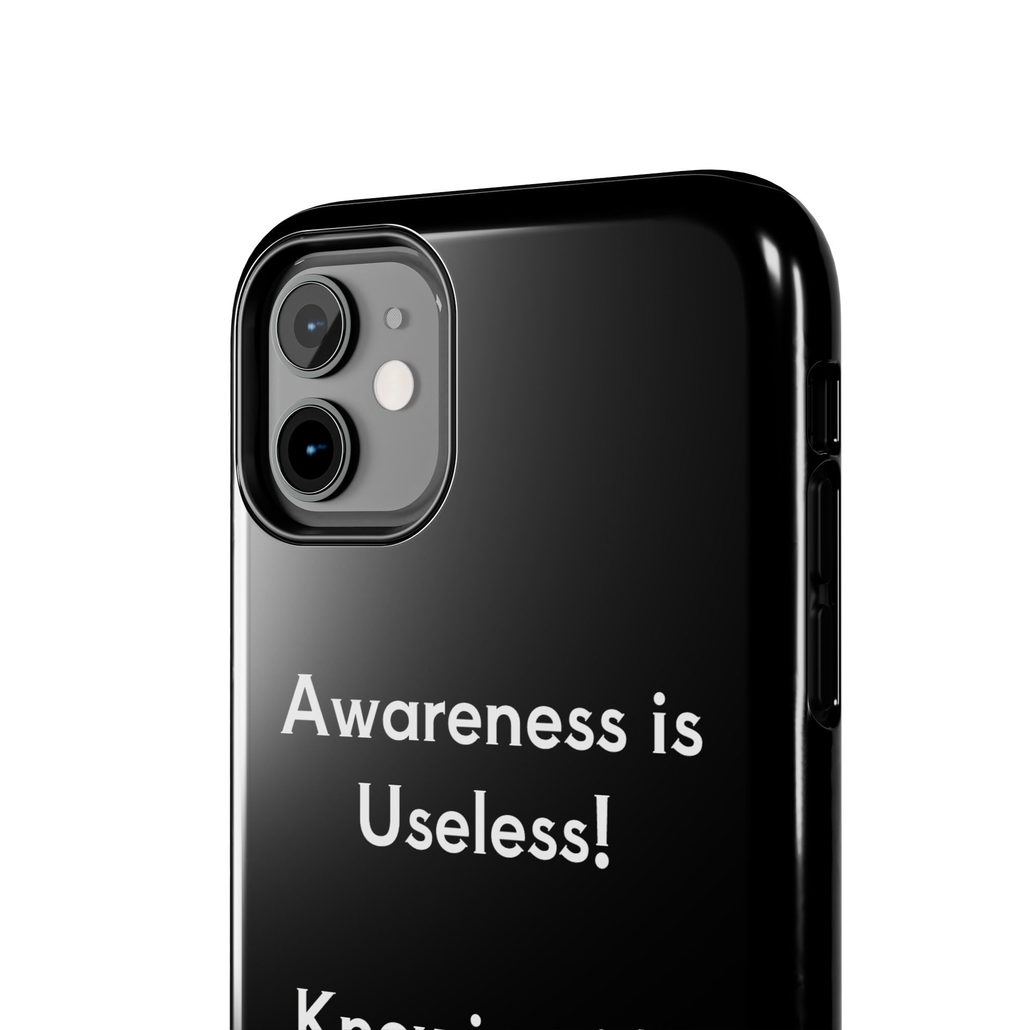 Awareness is Uselss Phone Case