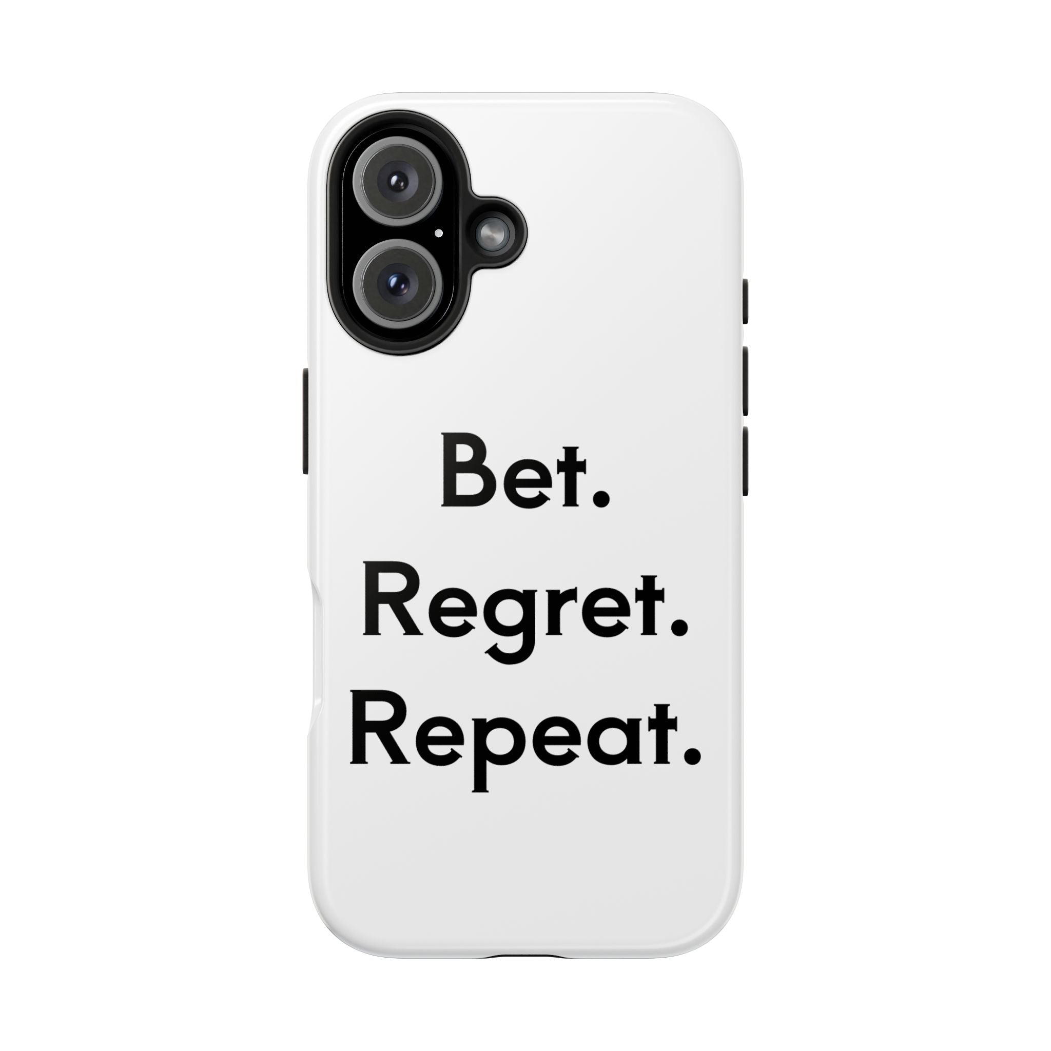 Bet. Regret. Repeat. Tough Luck Phone Case